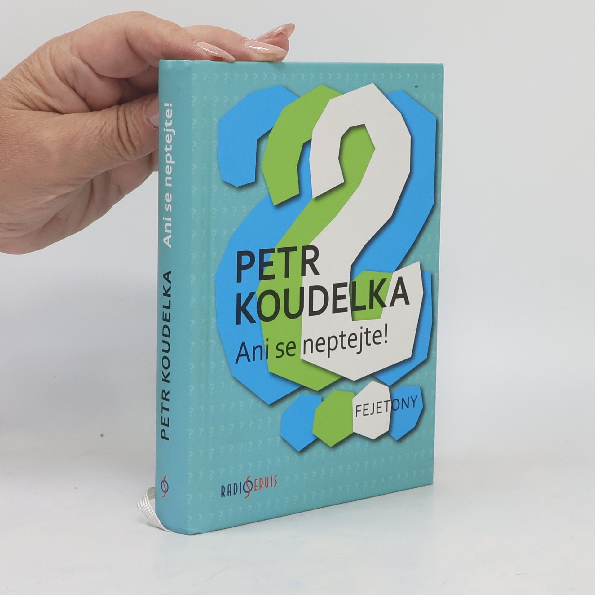 Ani se neptejte! : kniha otázek, které vás napadají stále dokola - odpovědi na ně najdete v autorových fejetonech z uplynulých let