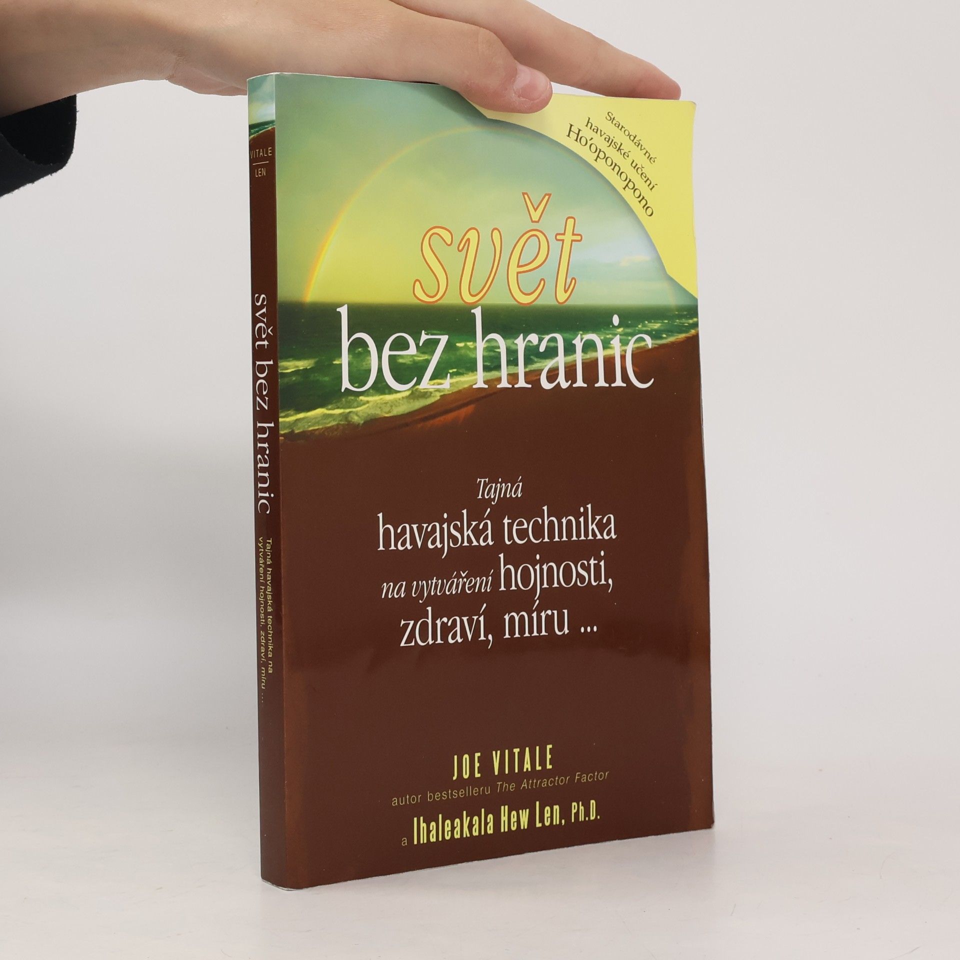 Joe Vitale Svět bez hranic: Tajná havajská technika na vytváření hojnosti, zdraví, míru...
