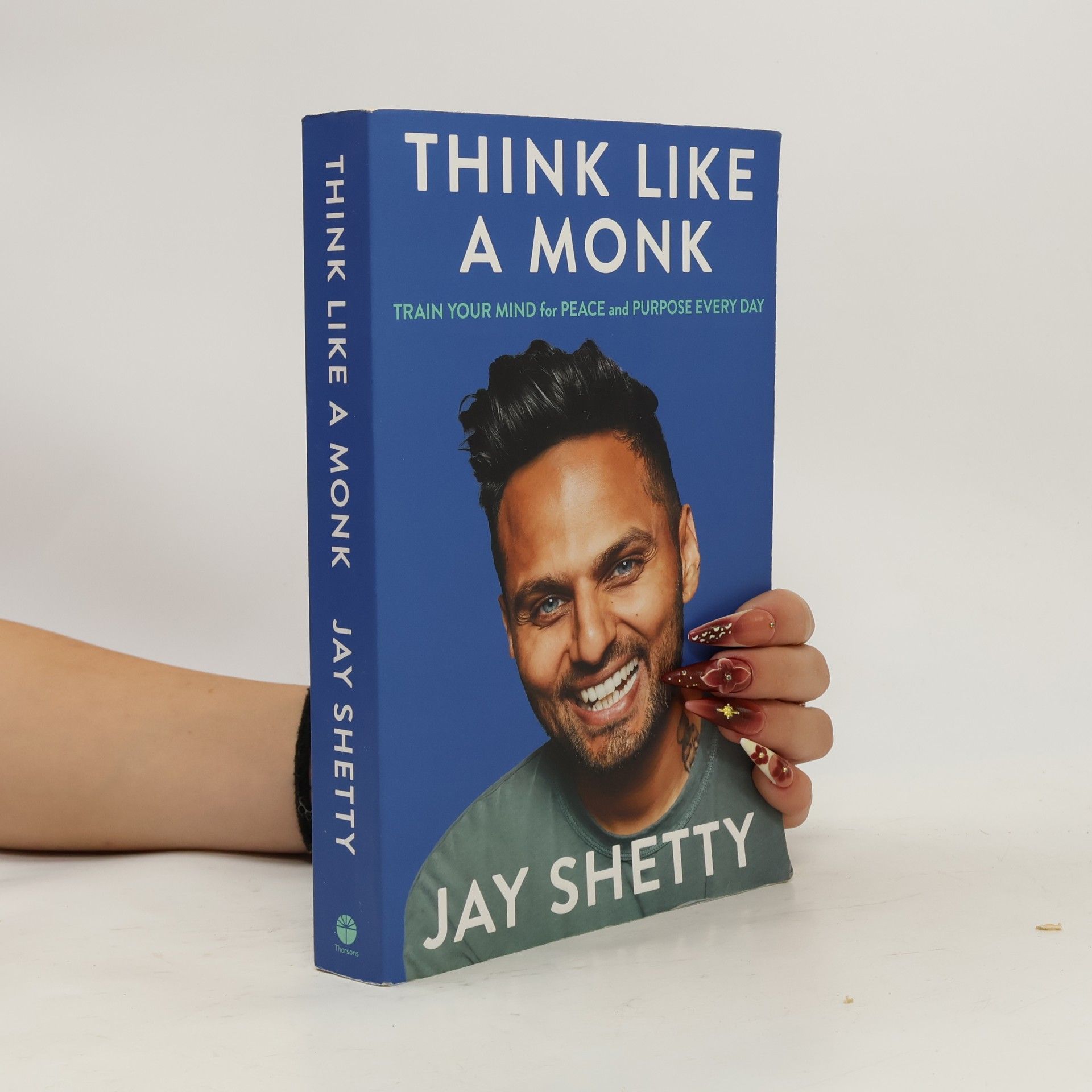 Jay Shetty Think like a monk : train your mind for peace and purpose every day