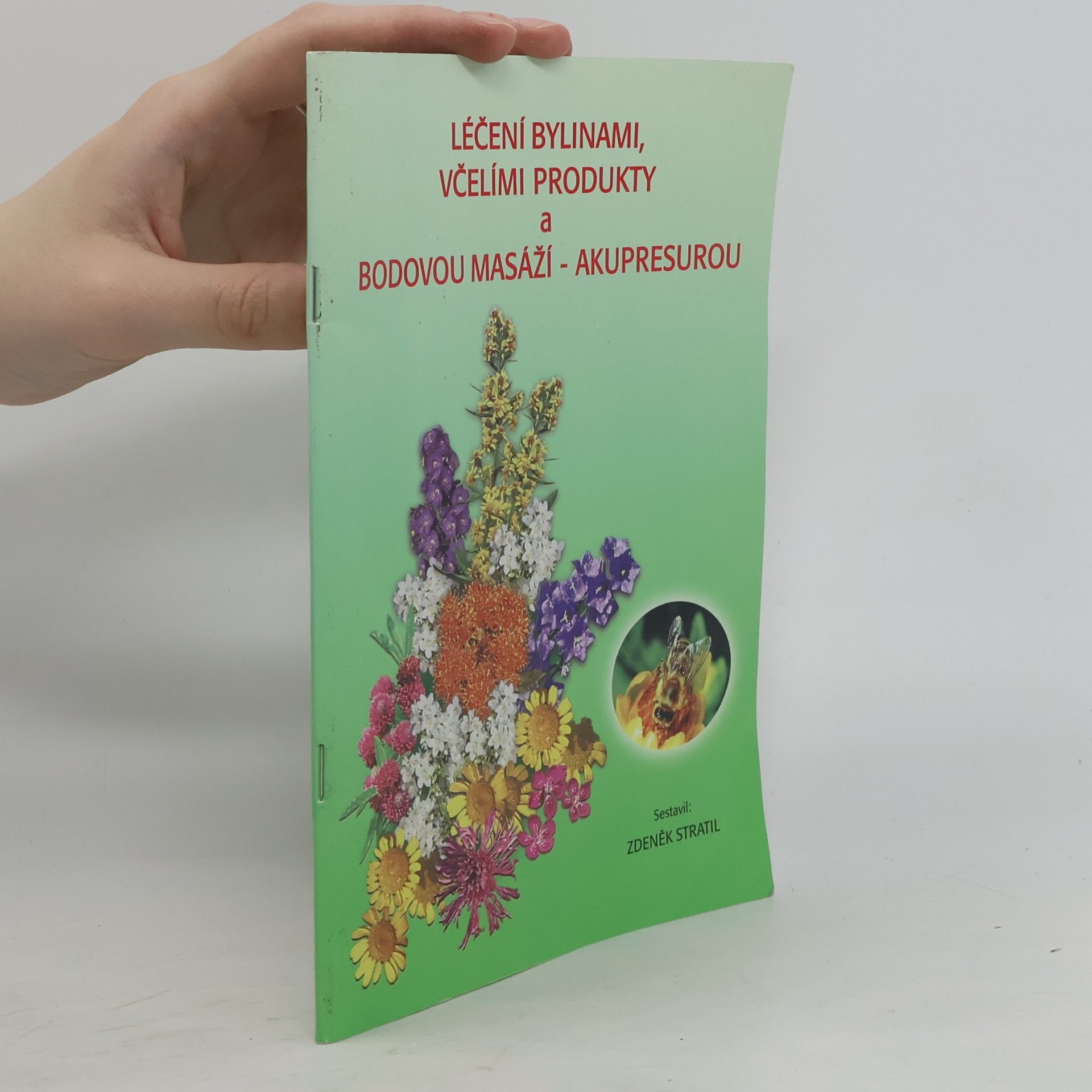 Zdeněk Stratil Léčení bylinami, včelími produkty a bodovou masáží - akupresurou