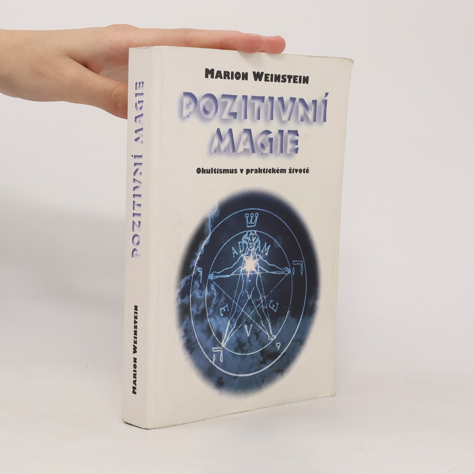 Marion Weinstein Pozitivní magie. Okultismus v praktickém životě