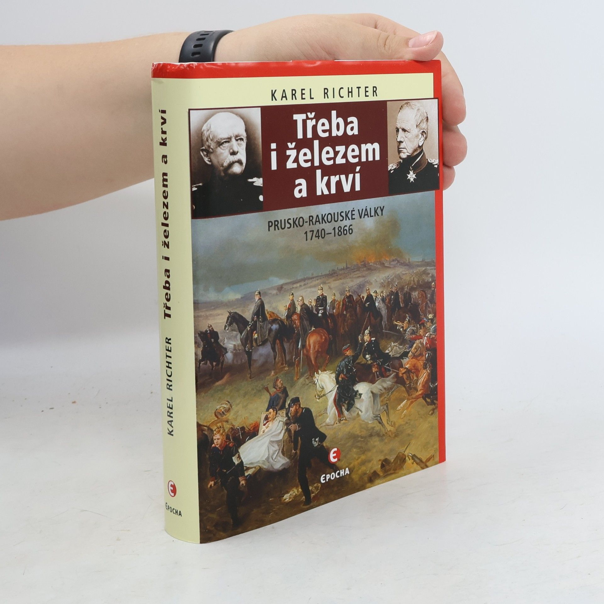 Karel Richter Třeba i železem a krví: Prusko-rakouské války 1740–1866