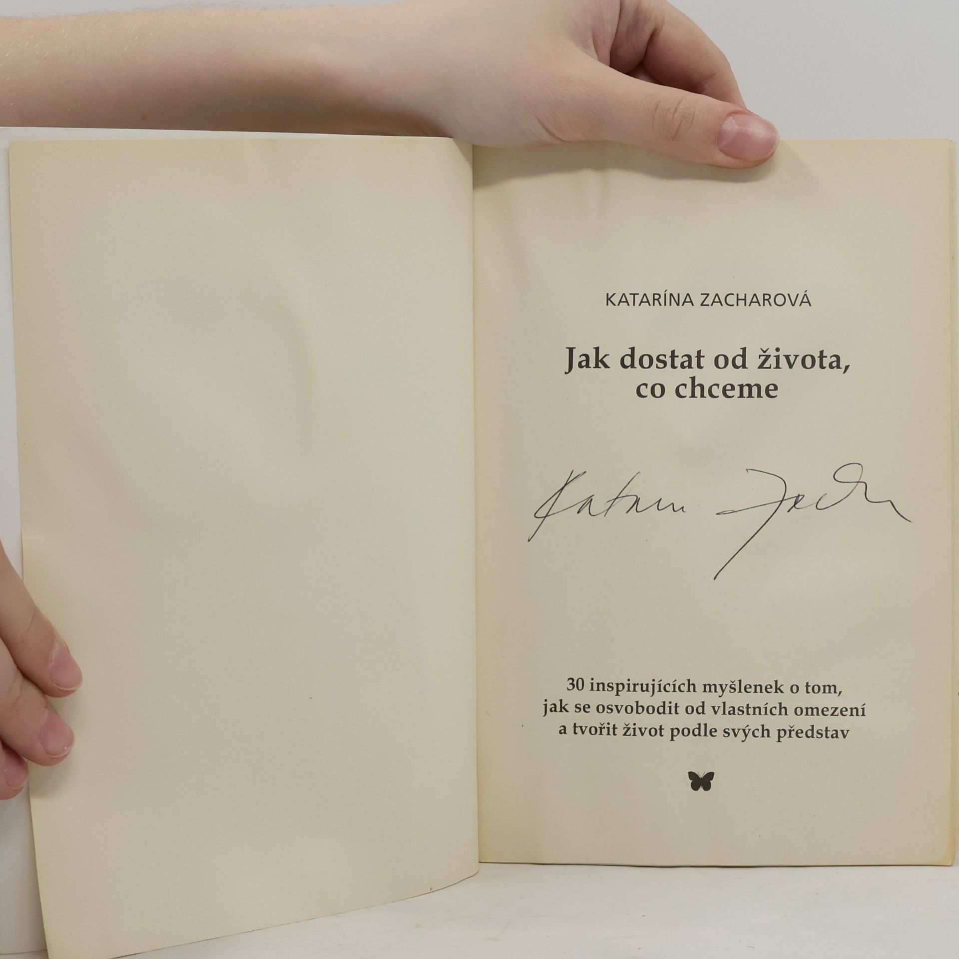 Katarína Zacharová Jak dostat od života, co chceme: 30 osvobozujících myšlenek o tom, jak se osvobodit od vlastních omezení a tvořit život podle svých představ