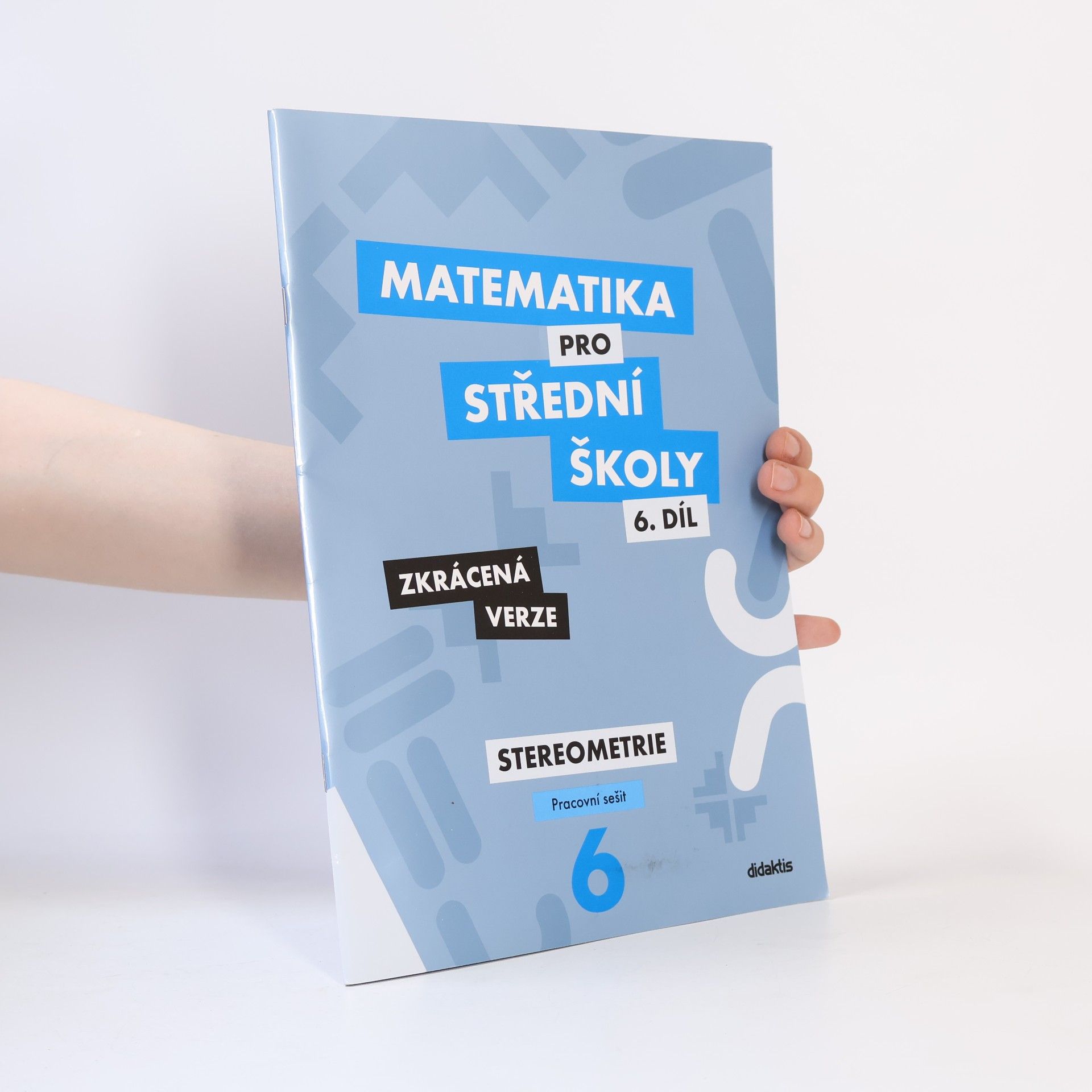 Ivana Šubrtová Matematika pro střední školy, 6. díl, Stereometrie, pracovní sešit, zkrácená verze