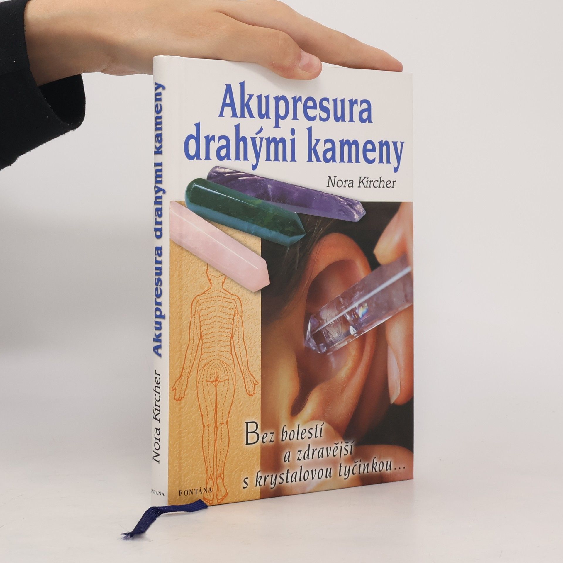 Nora Kircher Akupresura drahými kameny. Bez bolestí a zdravější s krystalovou tyčinkou
