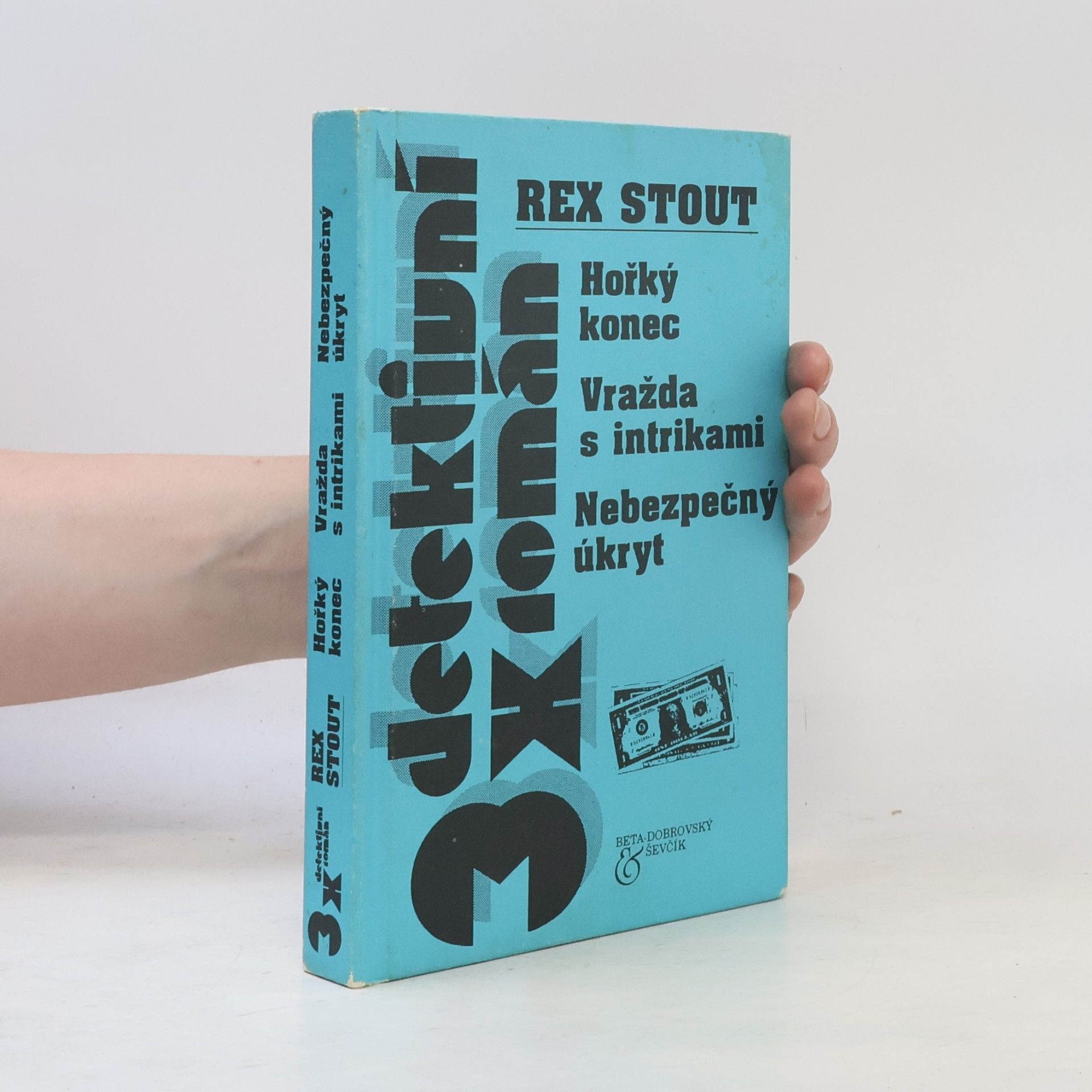 Rex Stout 3x detektivní román. Hořký konec. Vražda s intrikami. Nebezpečný úkryt