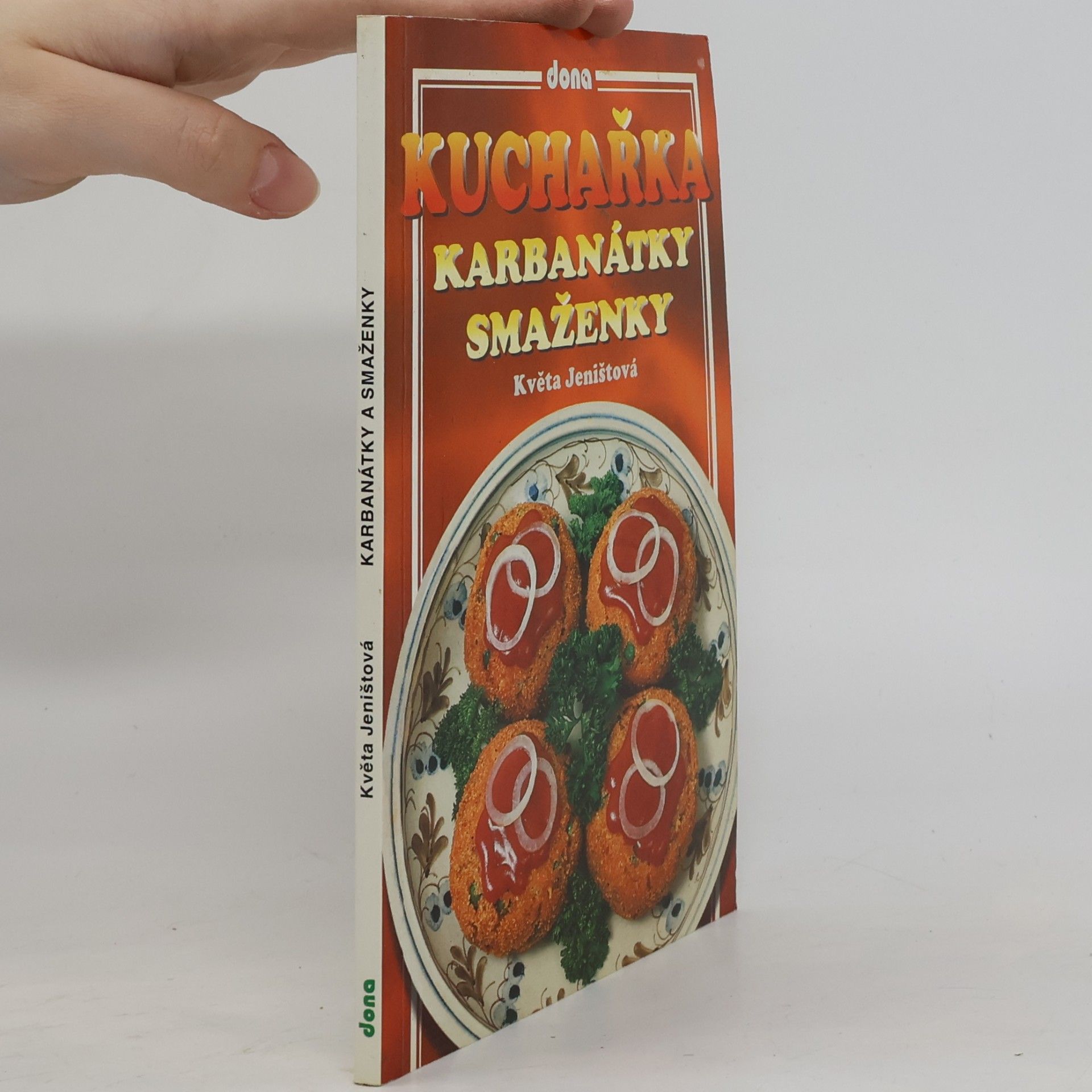 Jeništová Květa Kuchařka: Karbanátky a smaženky