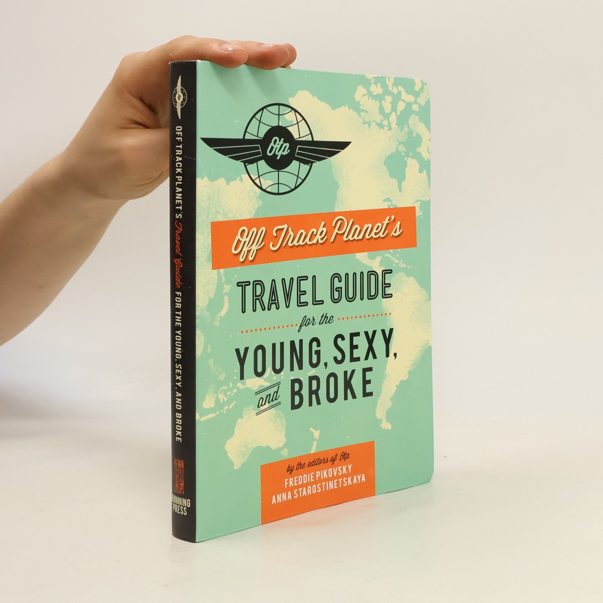 Editors of Off Track Planet Off Track Planet's Travel Guide for the Young, Sexy, and Broke