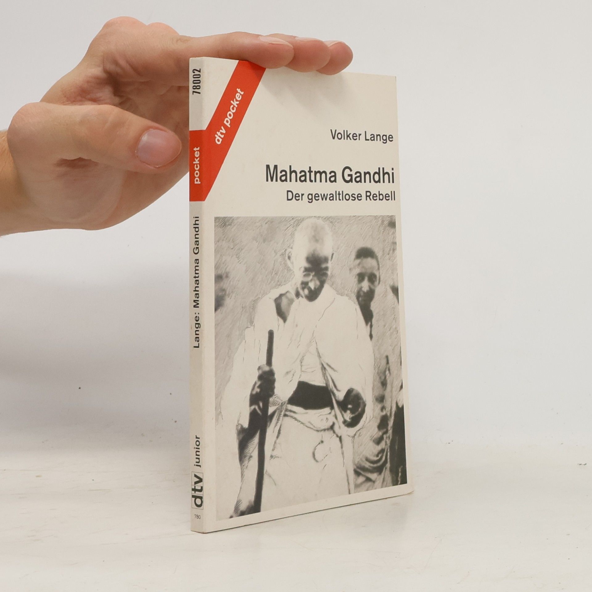 Volker Lange Mahatma Gandhi, der gewaltlose Rebell