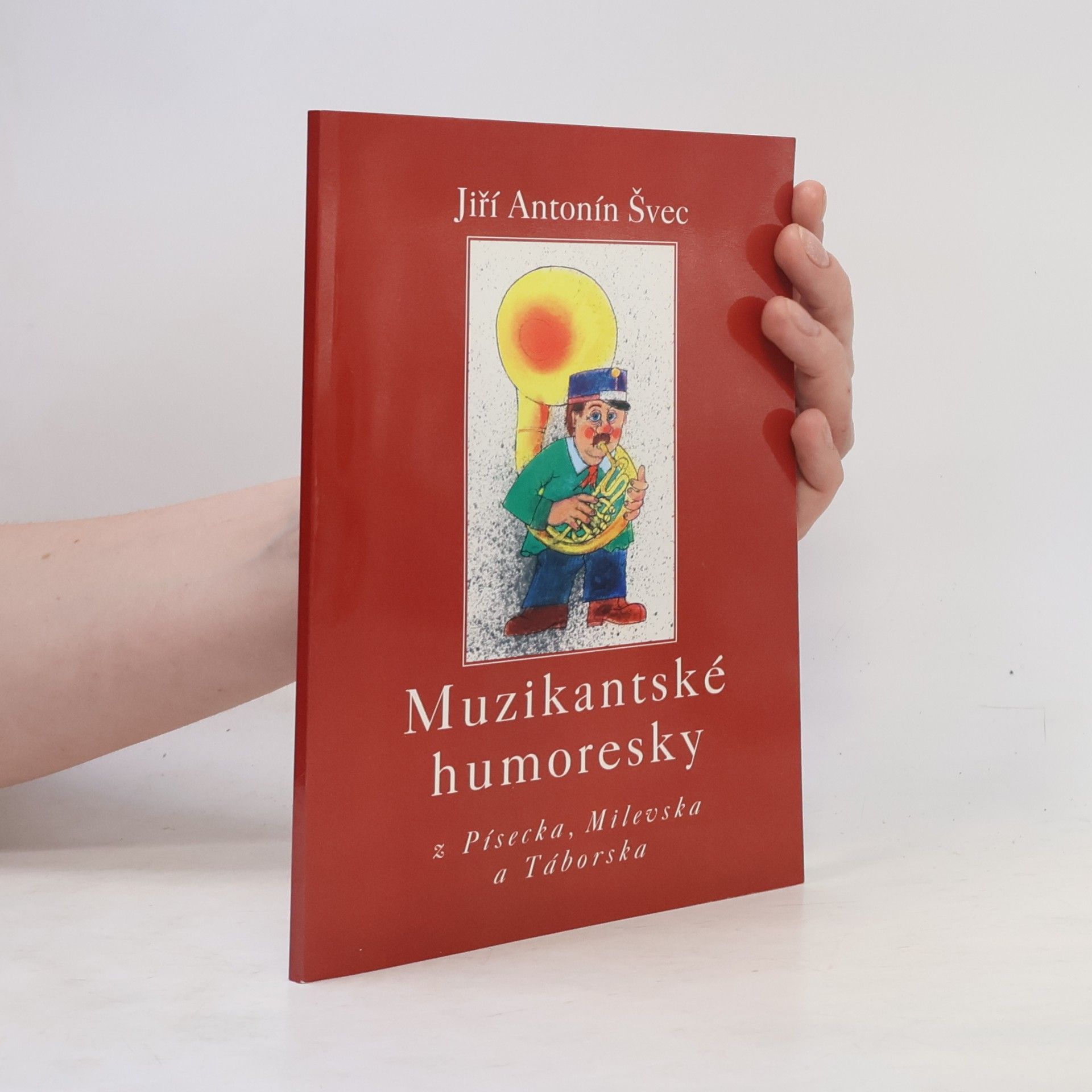 Jiří Antonín Švec Muzikantské humoresky z Písecka, Milevska a Táborska