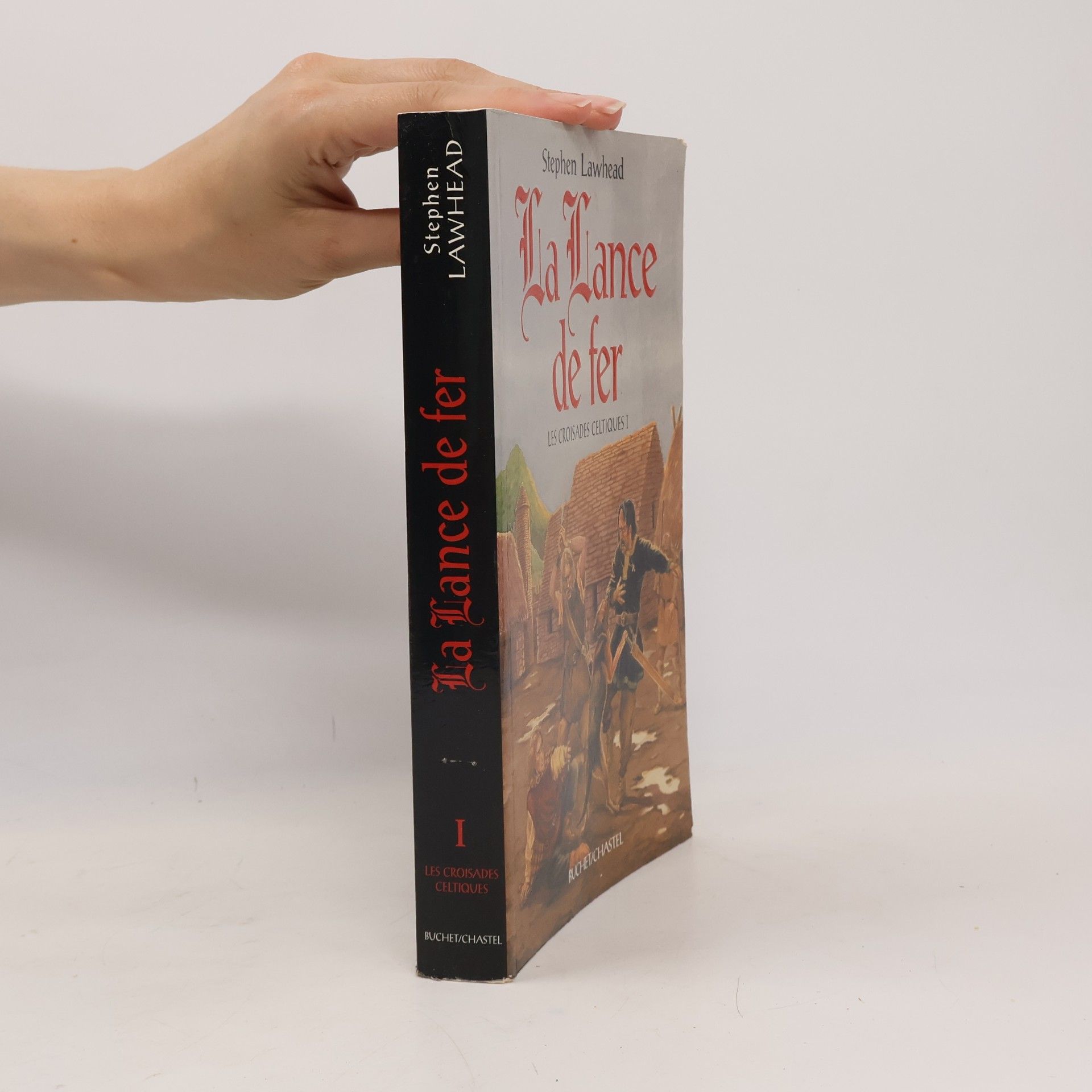 Isabelle Leymarie Les Croisades Celtiques - 1: La Lance de fer