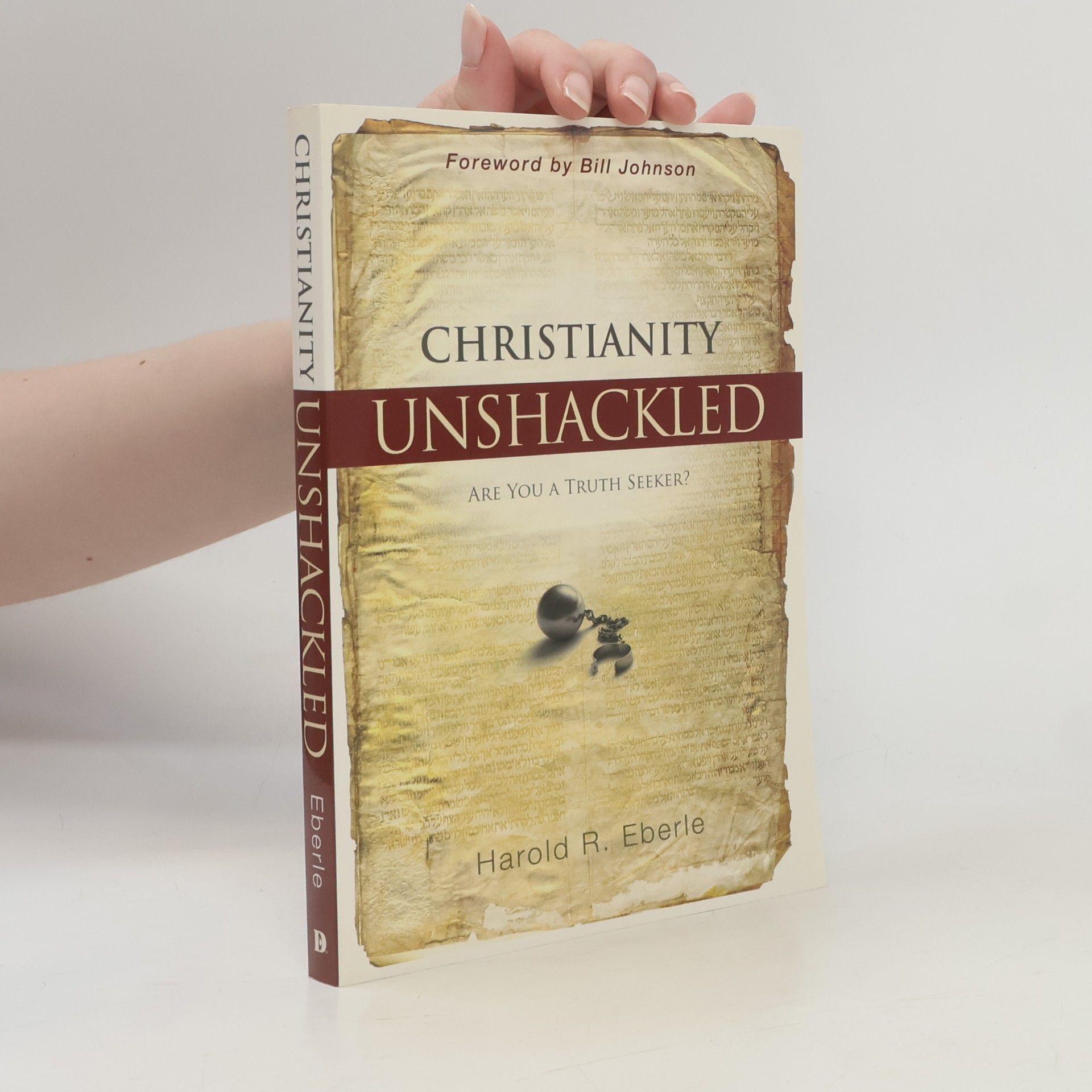 Harold R. Eberle Christianity Unshackled
