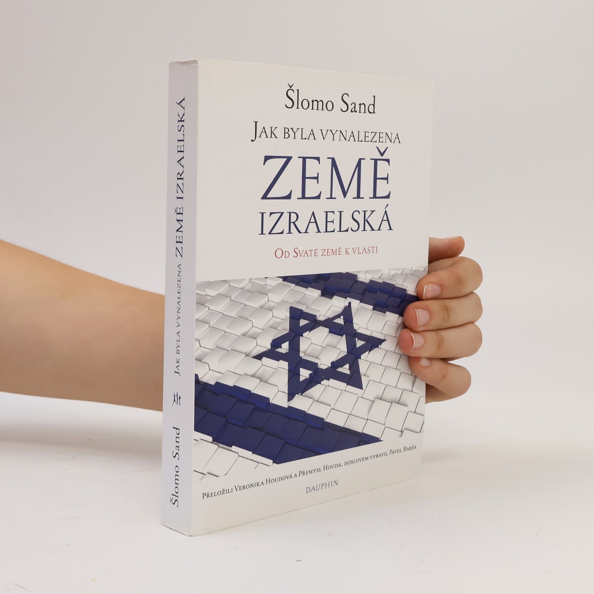 Shlomo Sand Jak byla vynalezena Země izraelská : od Svaté země k vlasti