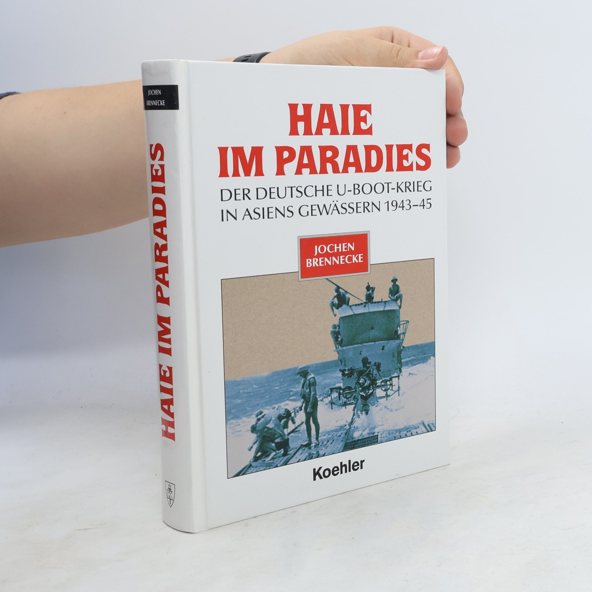 Haie im Paradies: Der deutsche U-Boot-Krieg in Asiens Gewässern 1943-45