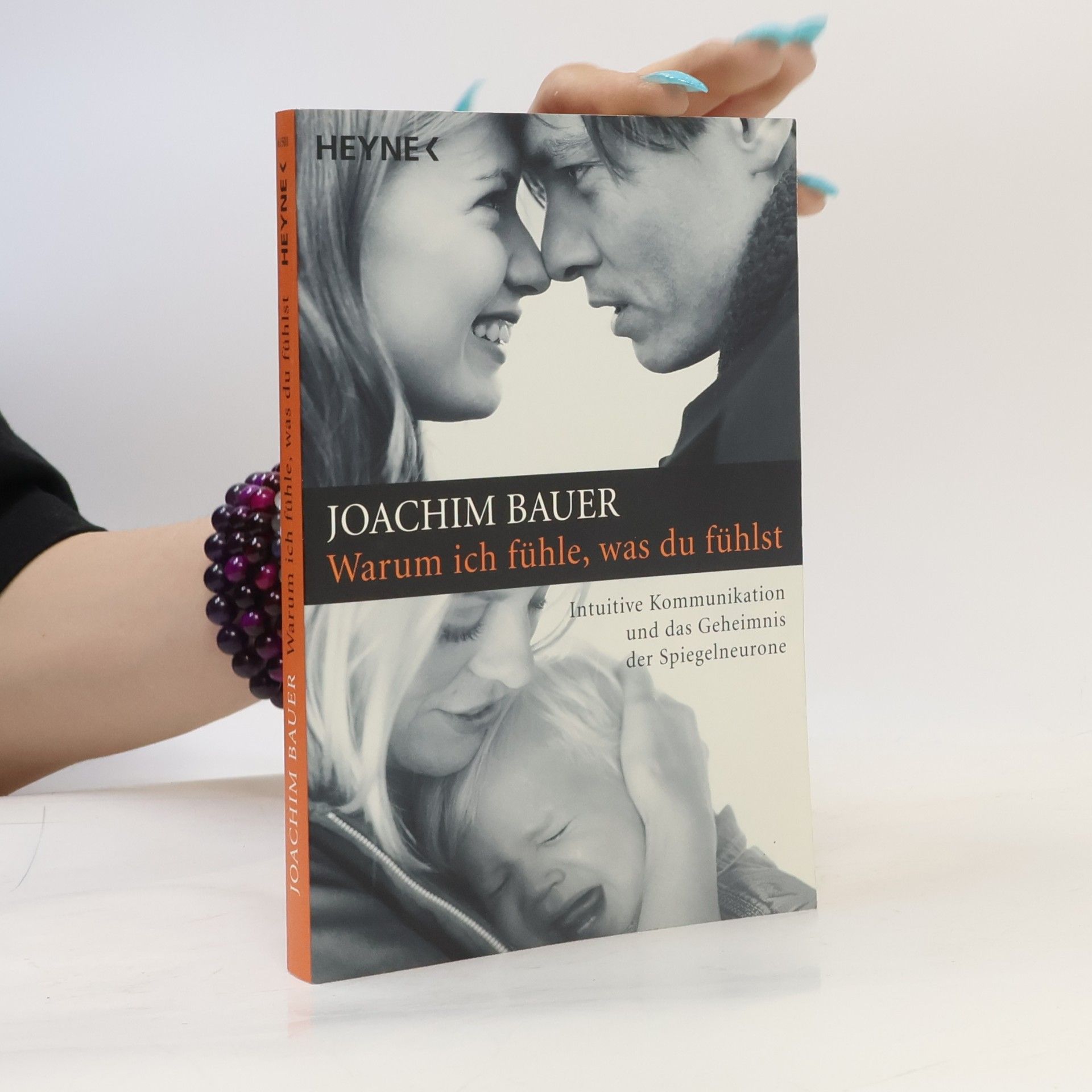 Joachim Bauer Warum ich fühle, was du fühlst