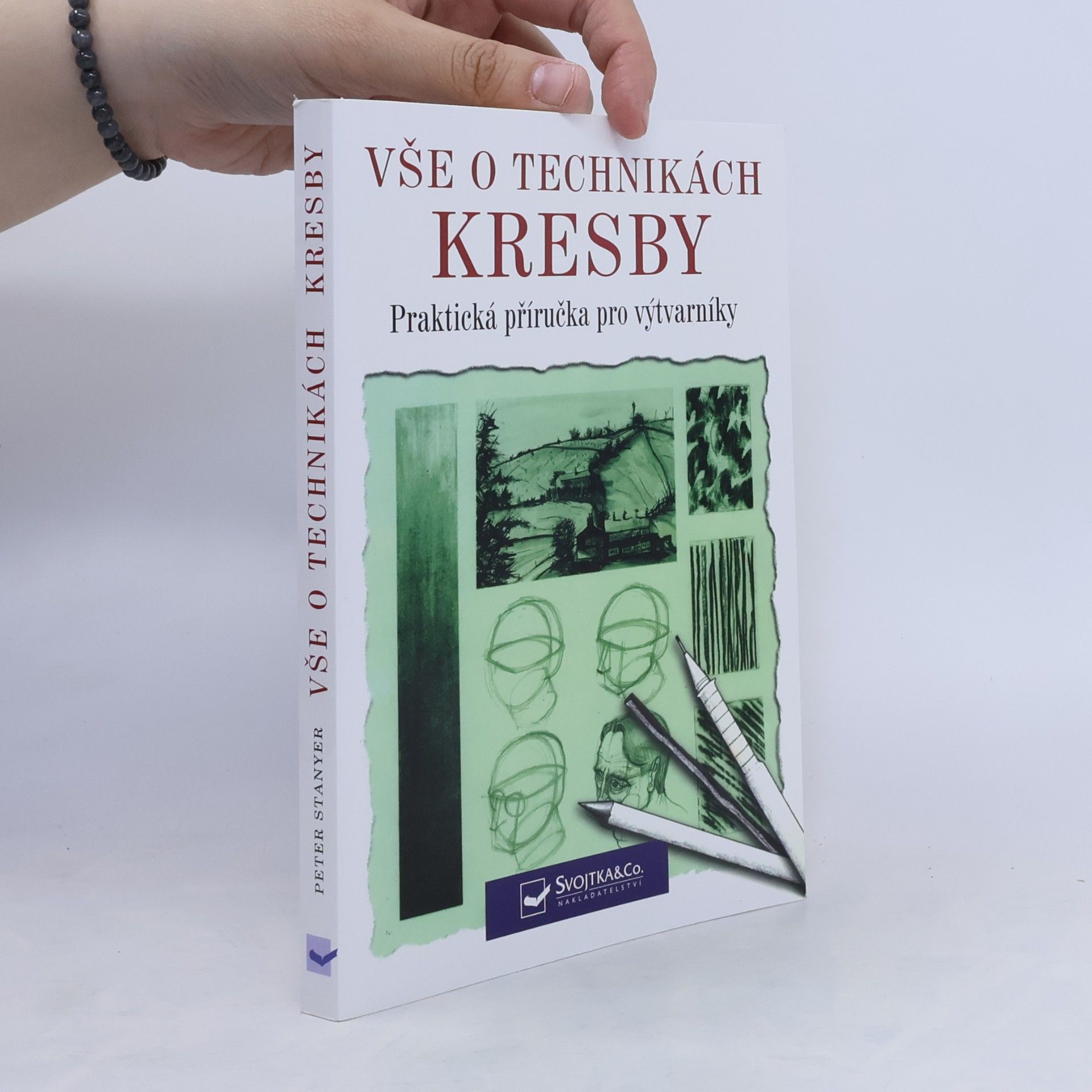 Peter William Stanyer Vše o technikách kresby: Praktická příručka pro výtvarníky