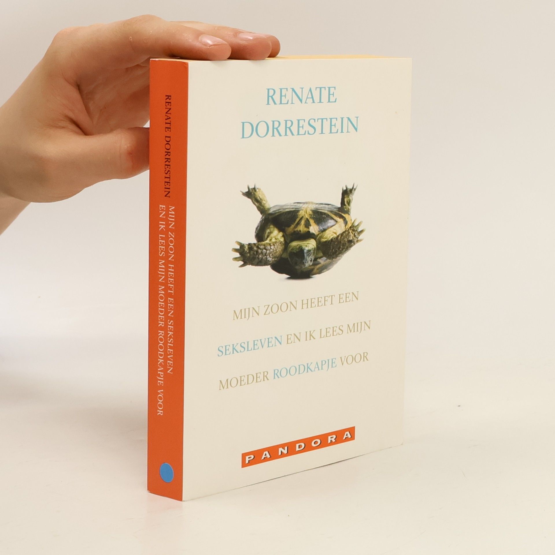 Renate Dorrestein Mijn zoon heeft een seksleven en ik lees Roodkapje voor / druk 1