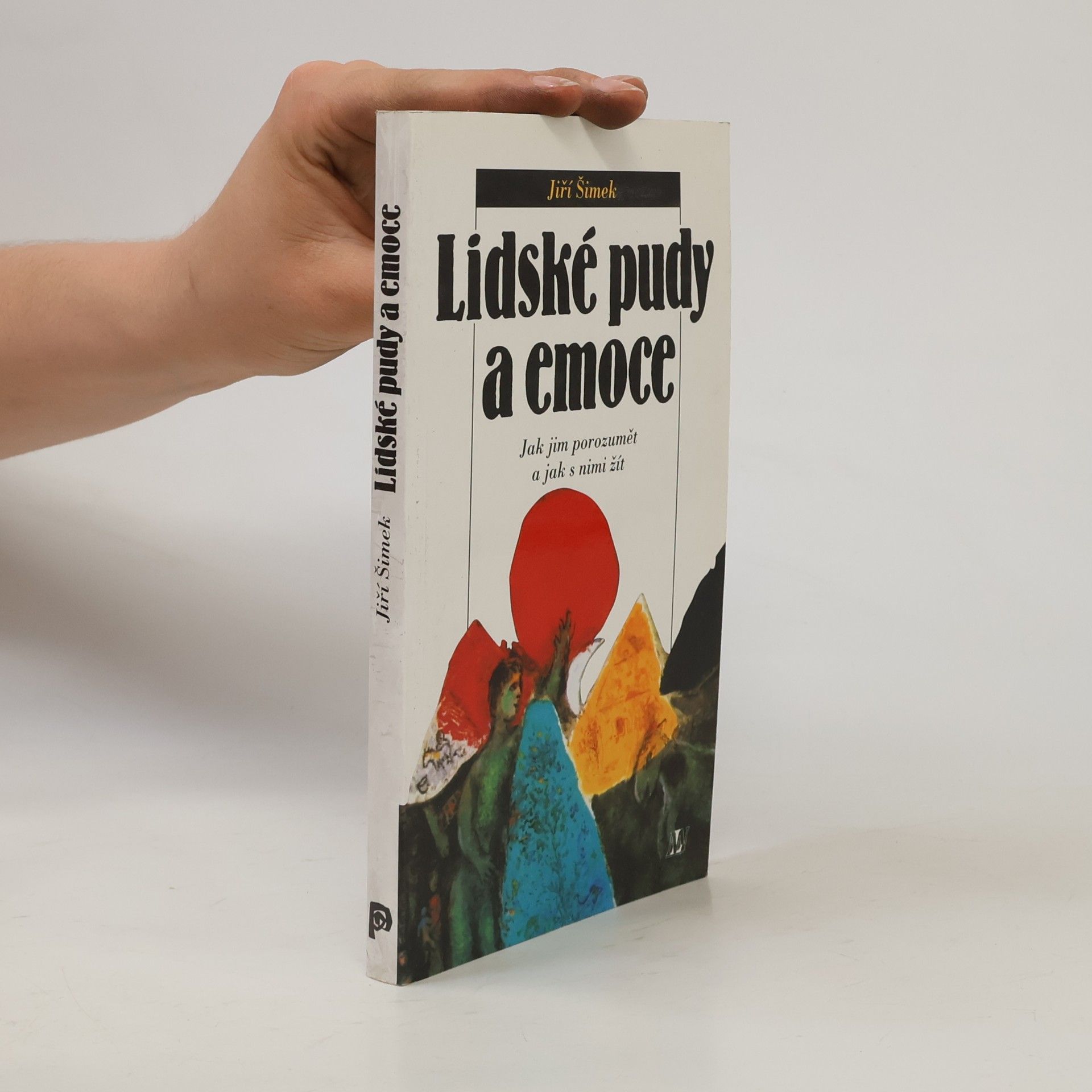 Jiří Šimek Lidské pudy a emoce. Jak jim porozumět a jak s nimi žít