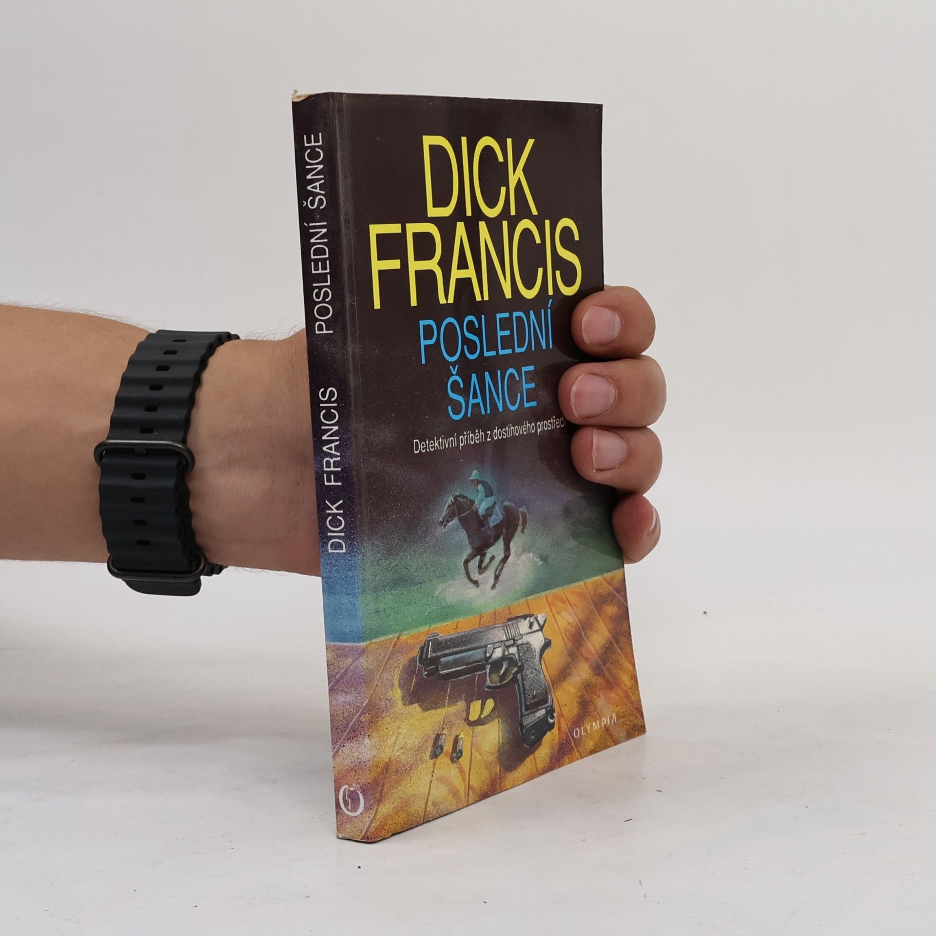 Dick Francis Poslední šance: Detektivní příběh z dostihového prostředí