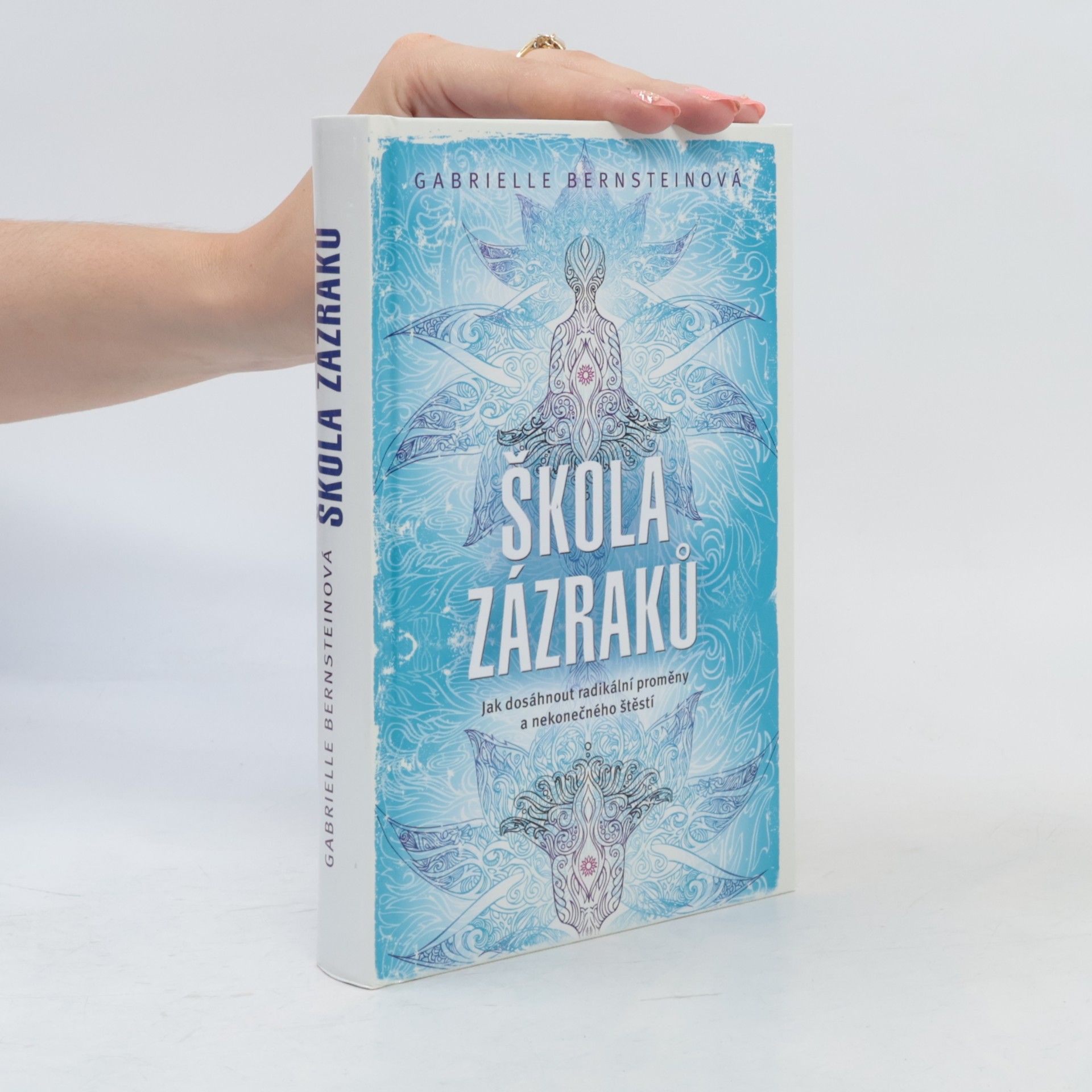 Gabrielle Bernstein Škola zázraků. Jak dosáhnout radikální proměny a nekonečného štěstí