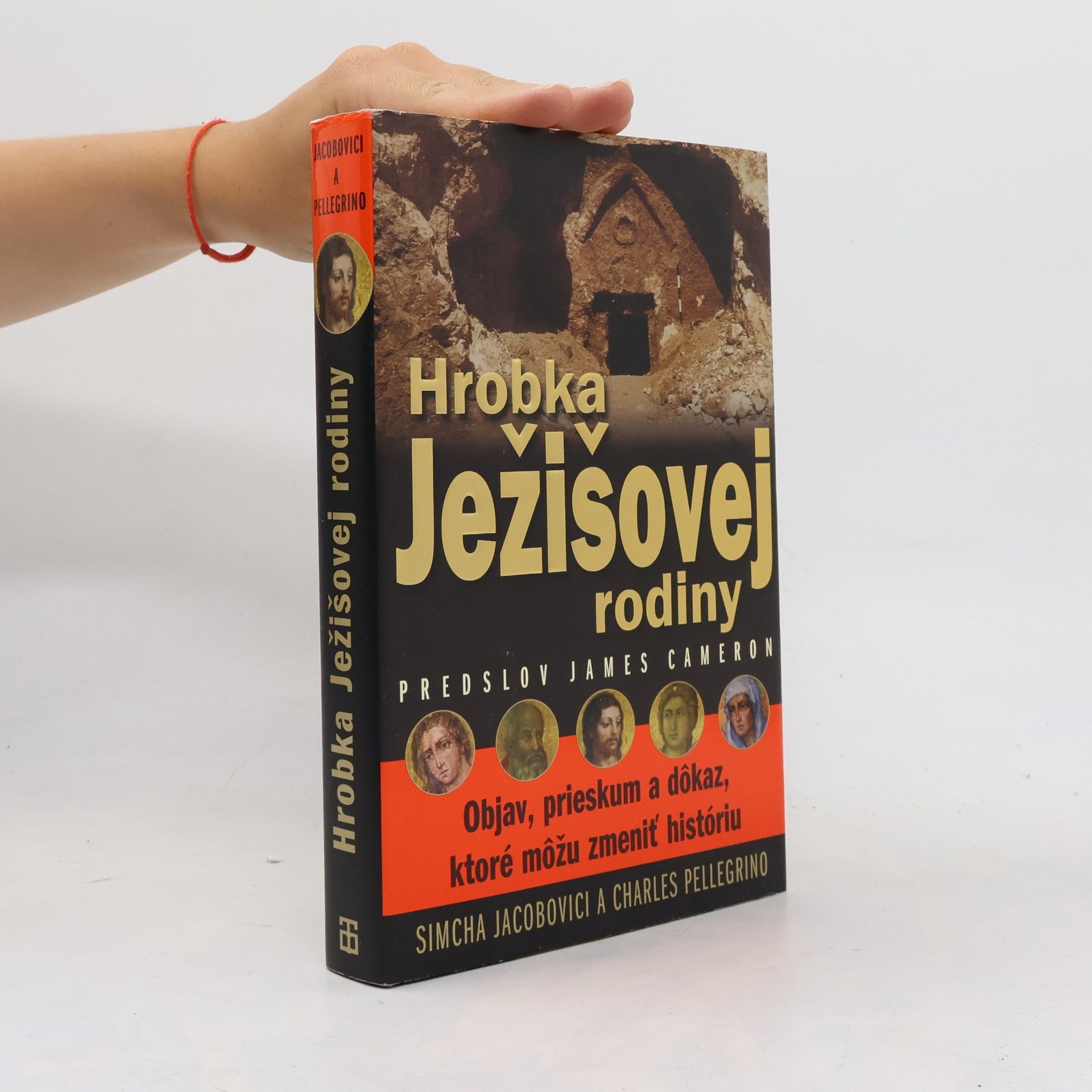 Charles R. Pellegrino Hrobka Ježišovej rodiny : objav, skúmanie a dôkaz, ktoré by mohli zmeniť dejiny