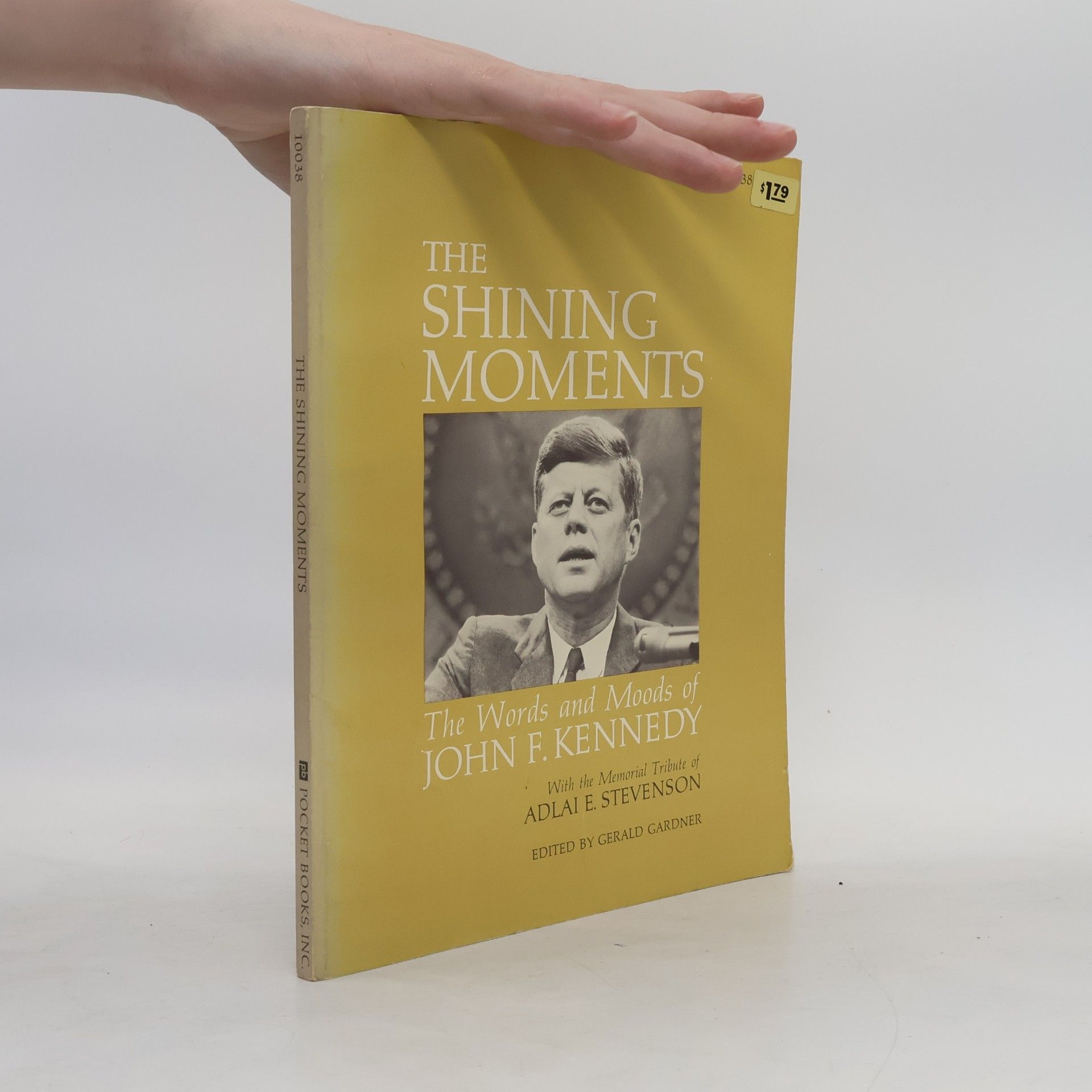 Gerald Brosseau Gardner The Shining Moments. The Words and Moods of John F. Kennedy