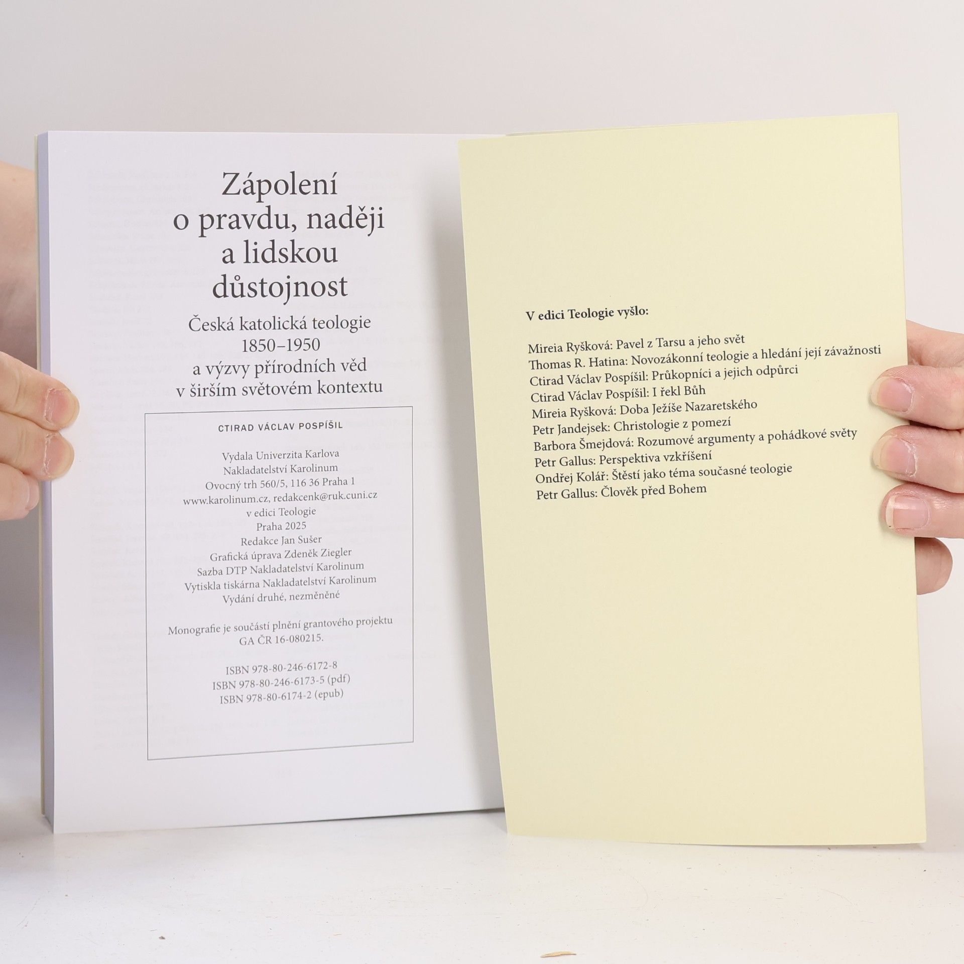 Ctirad Václav Pospíšil Zápolení o pravdu, naději a lidskou důstojnost: Česká katolická teologie 1850-1950 a výzvy přírodních věd v širším světovém kontextu