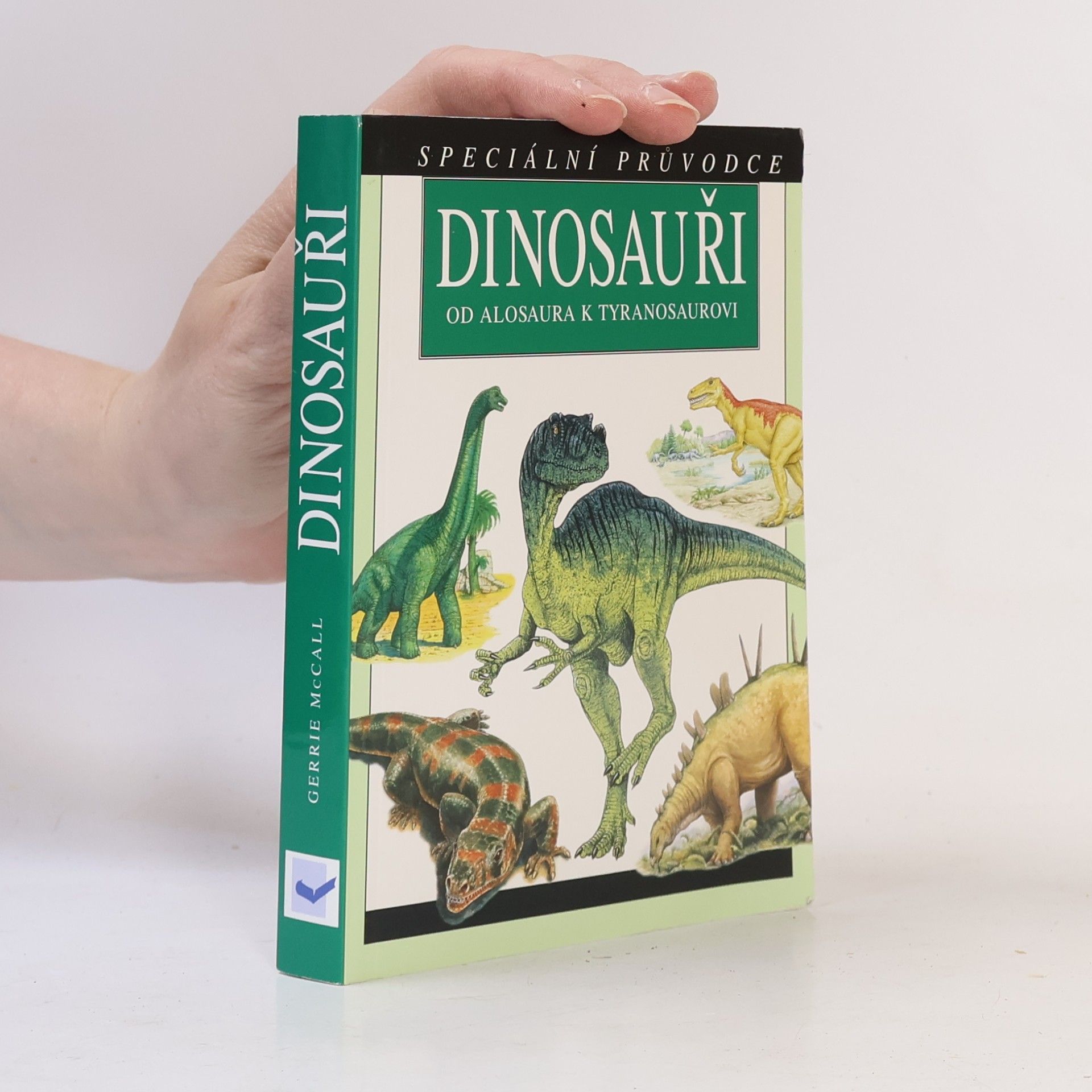 Gerrie McCall Dinosauři. Od Alosaura k Tyranosaurovi