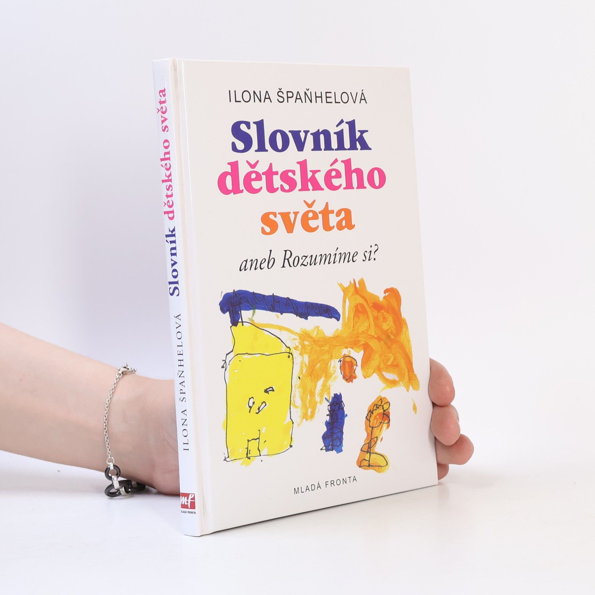 Ilona Špaňhelová Slovník dětského světa, aneb, Rozumíme si?