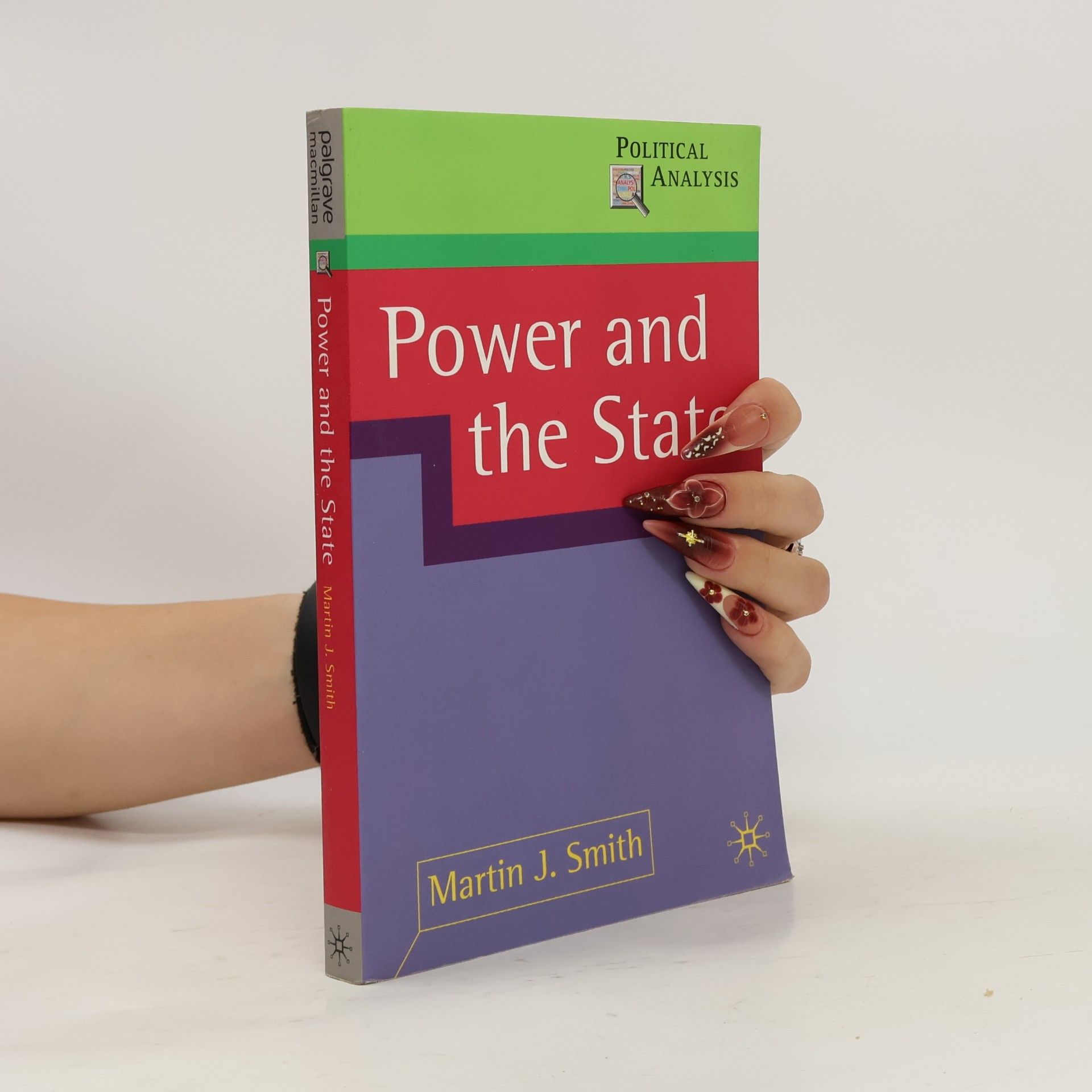 Martin J. J. Smith Political Analysis: Power and the State