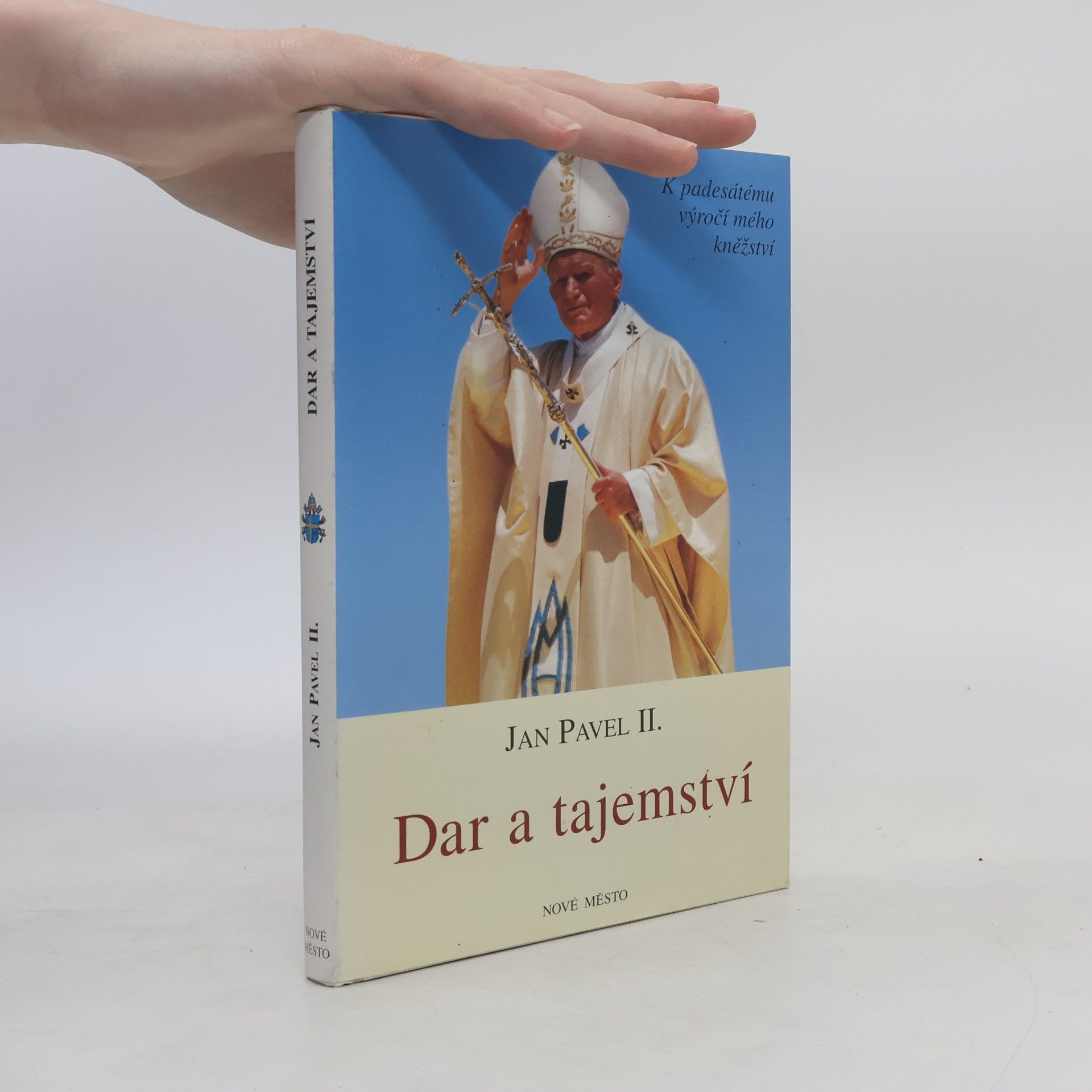 Giovanni Paolo II Dar a tajemství. K padesátému výročí mého kněžství