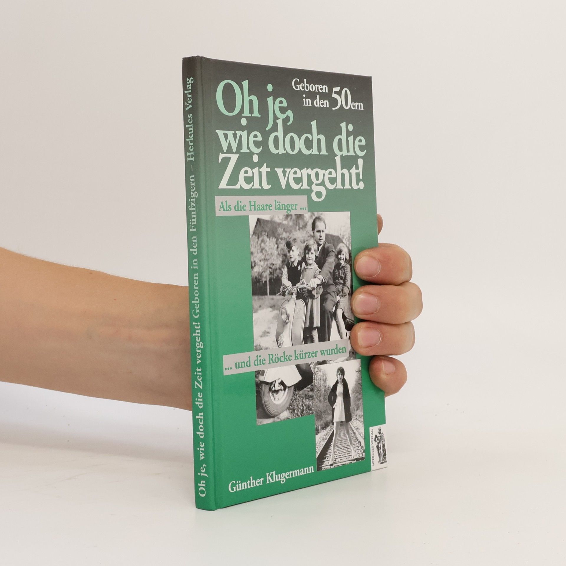 Günther Klugermann Oh je, wie doch die Zeit vergeht. Geboren in den 50ern
