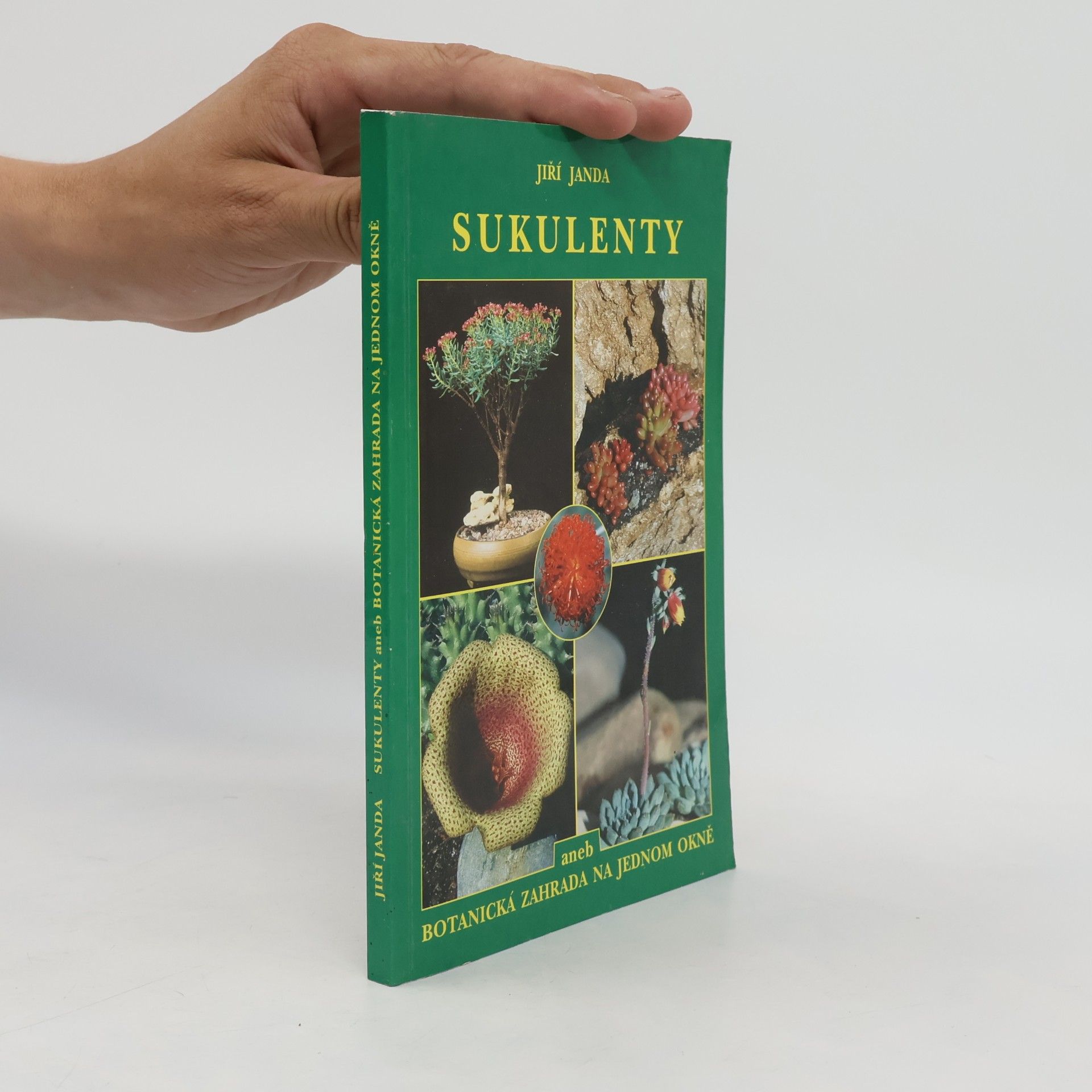 Jiří Janda Sukulenty, aneb, Botanická zahrada na jednom okně