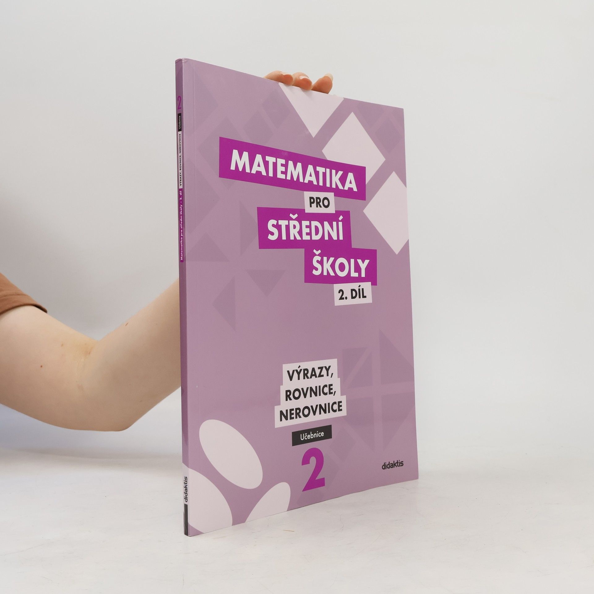 Collectif d'auteurs Matematika pro střední školy - 2. díl: Výrazy, rovnice, nerovnice