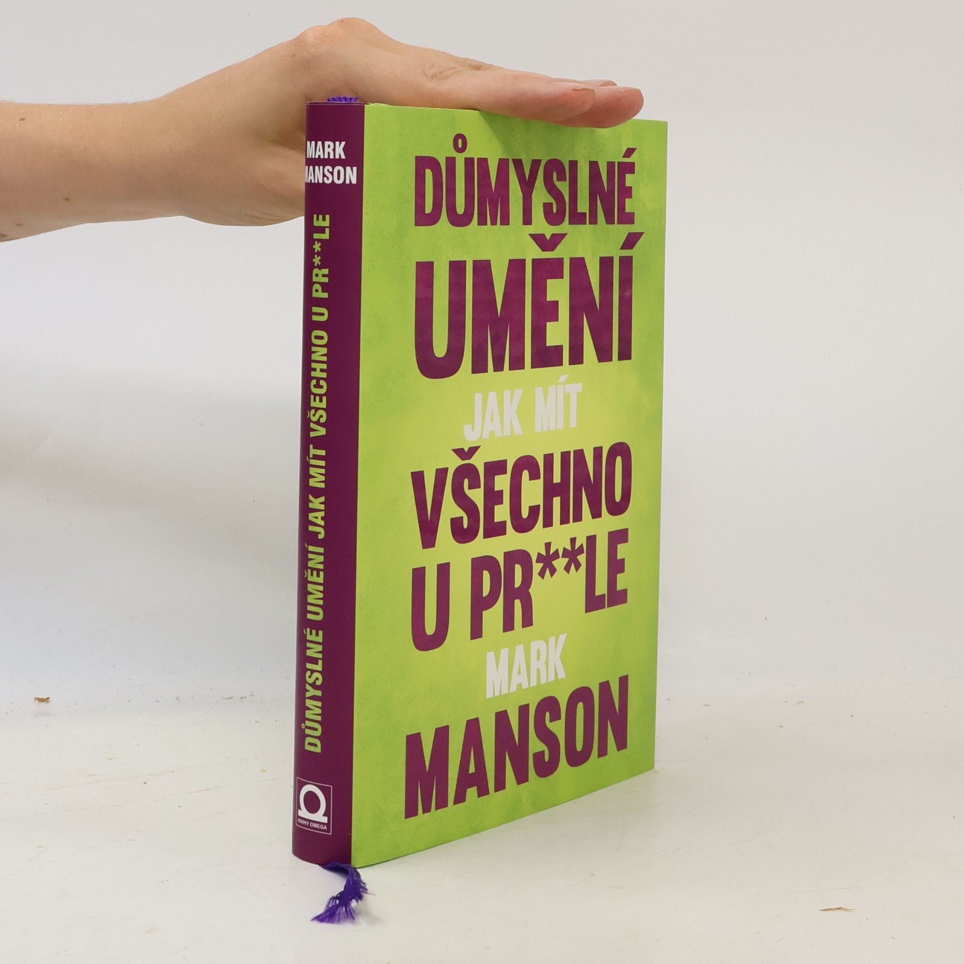 Mark Manson Důmyslné umění, jak mít všechno u pr**le