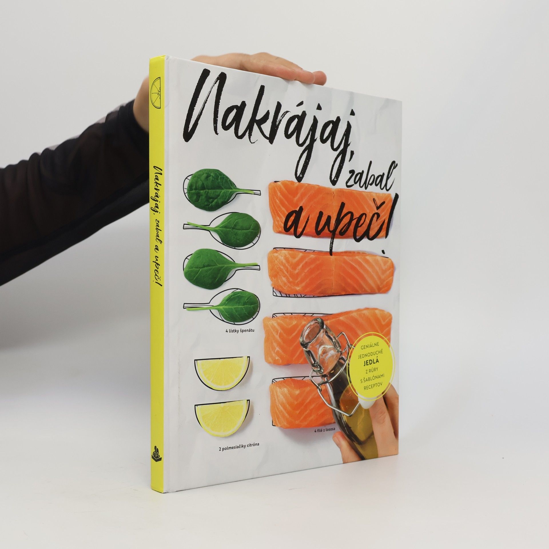 Marek Kurta Nakrájaj, zabaľ a upeč! : geniálne jednoduché jedlá z rúry s šablónami receptov