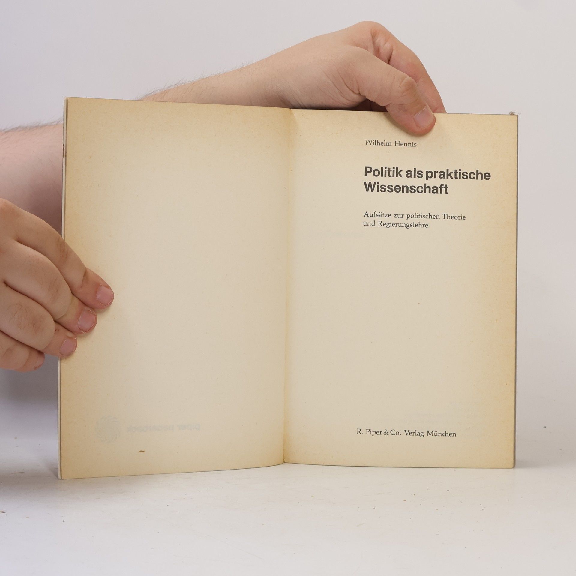 Wilhelm Hennis Politik als praktische Wissenschaft : Aufsätze zur politischen Theorie und Regierungslehre