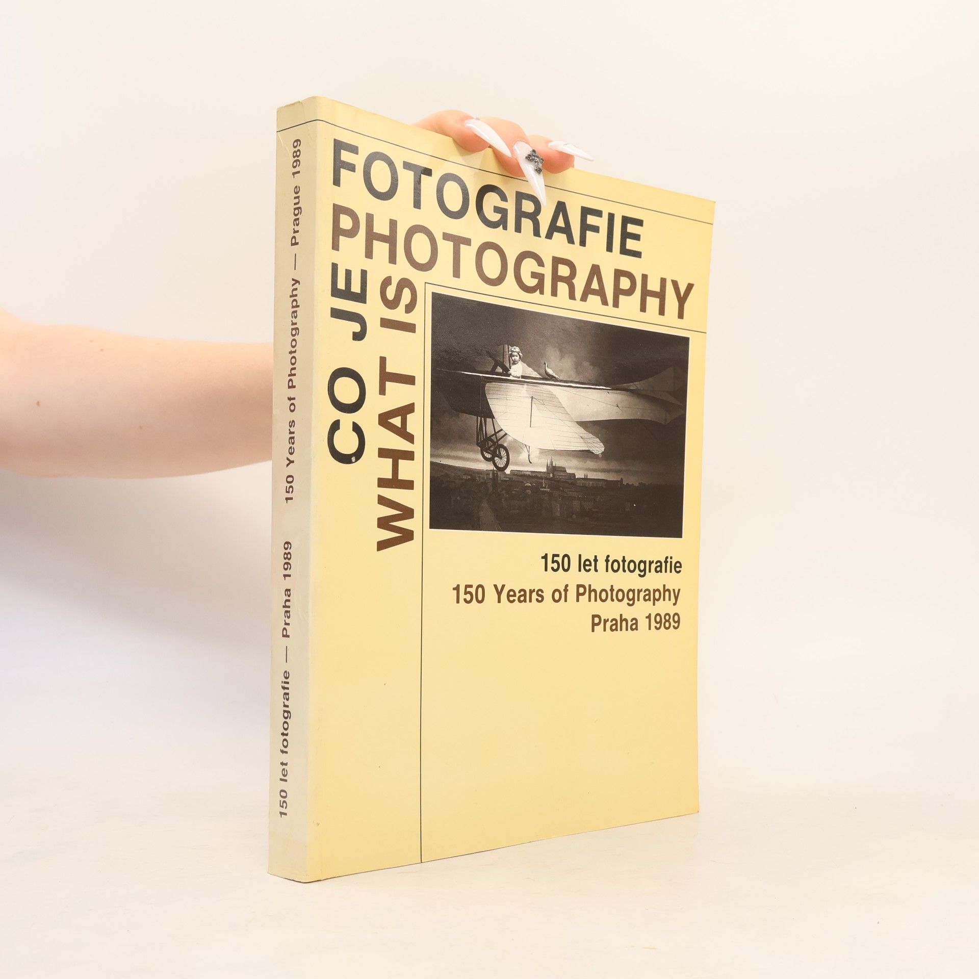 Daniela Mrázková Co je fotografie = What is Photography: 150 let fotografie