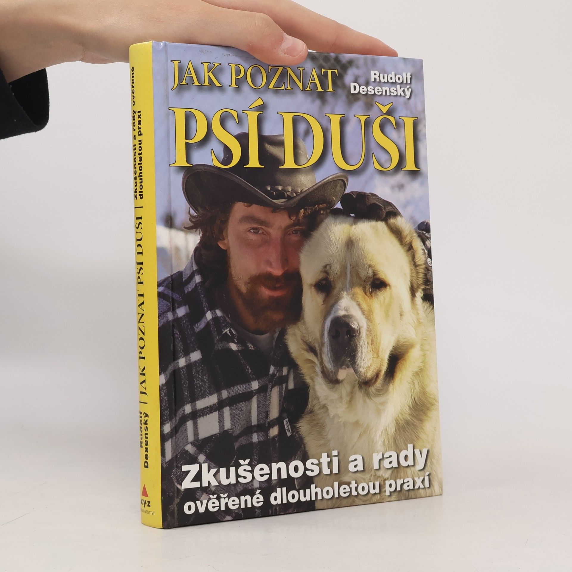 Rudolf Desenský Jak poznat psí duši: Zkušenosti a rady ověřené dlouholetou praxí