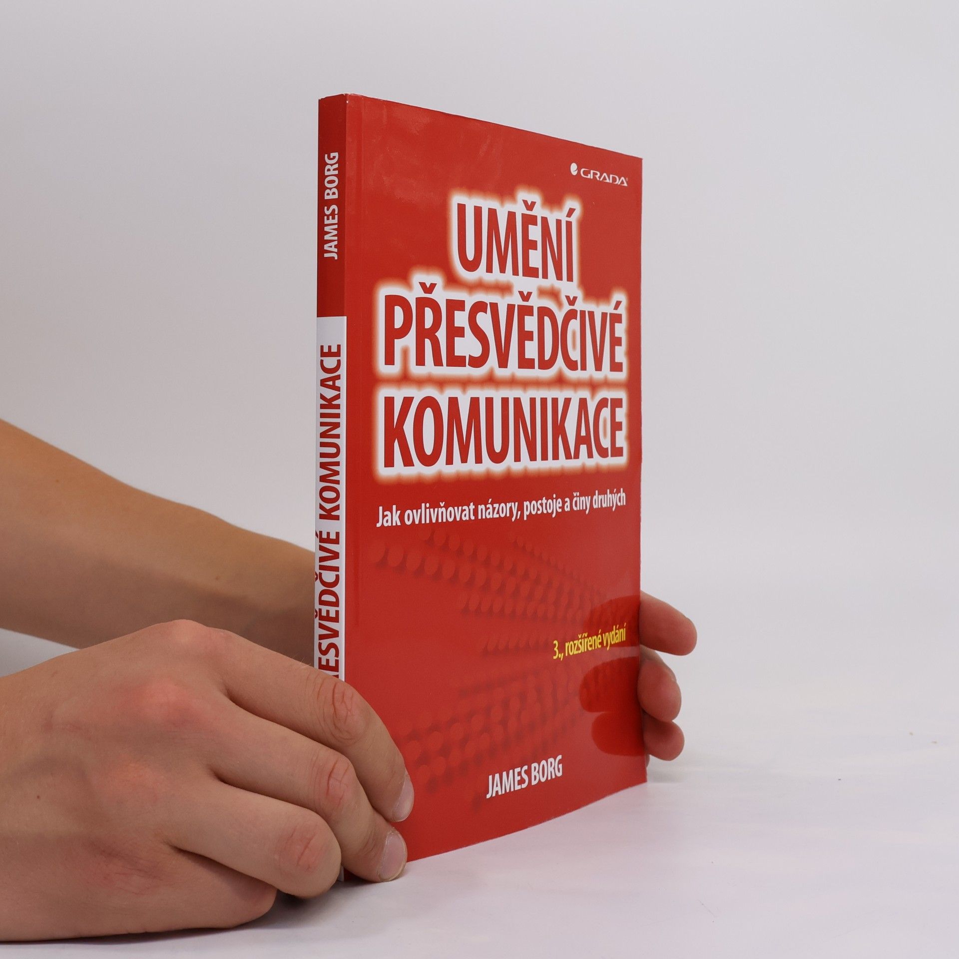James Borg Umění přesvědčivé komunikace : jak ovlivňovat názory, postoje a činy druhých