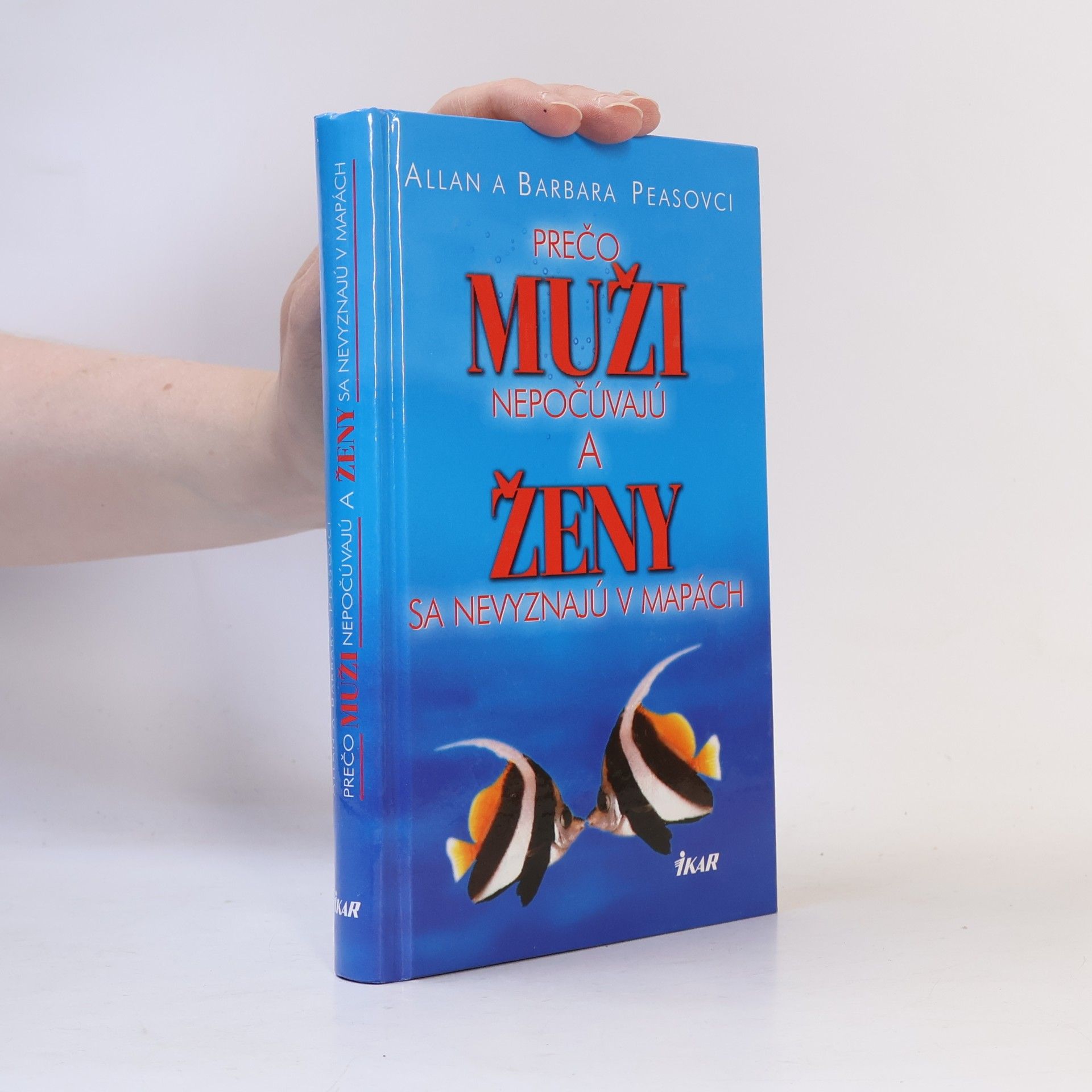 Allan Pease Prečo muži nepočúvajú a ženy sa nevyznajú v mapách