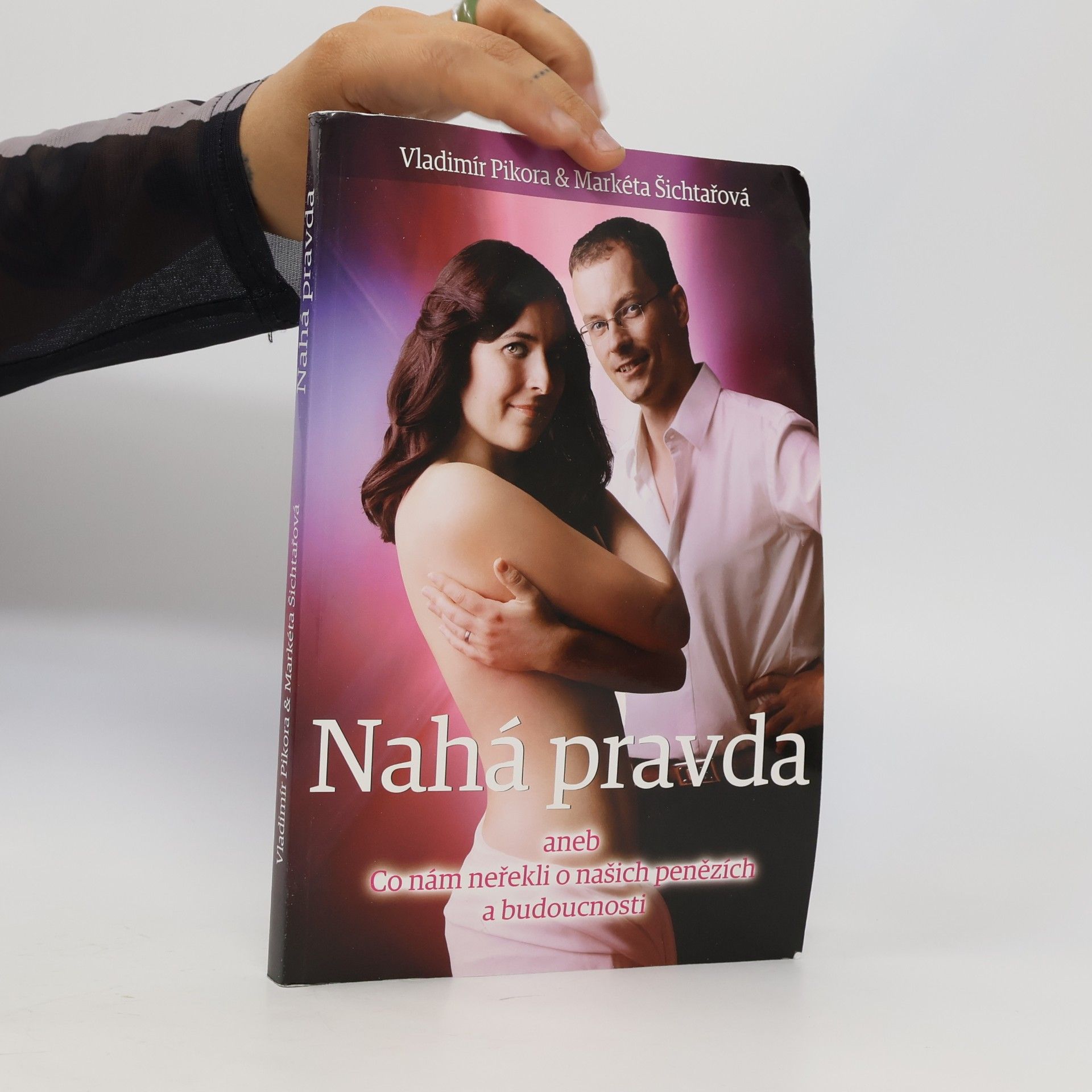 Markéta Šichtařová Nahá pravda aneb co nám neřekli o našich penězích a budoucnosti
