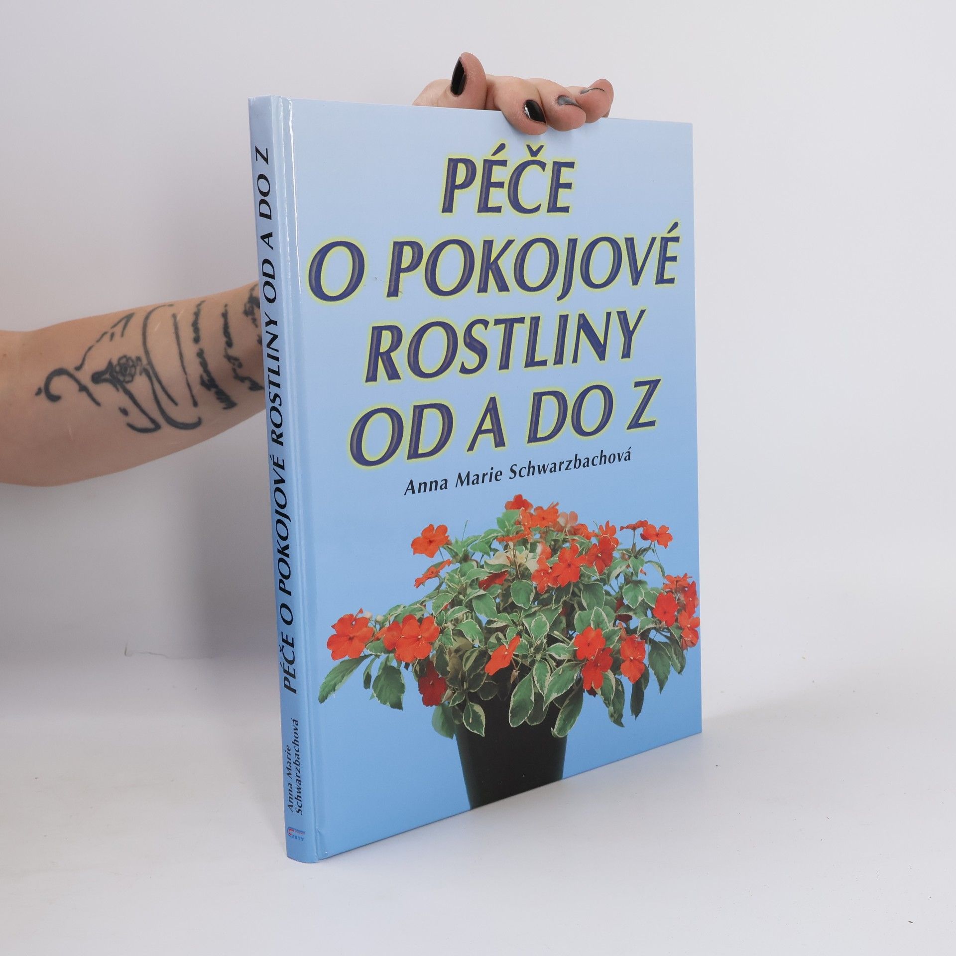 Anna Marie Schwarzbach Péče o pokojové rostliny od A do Z
