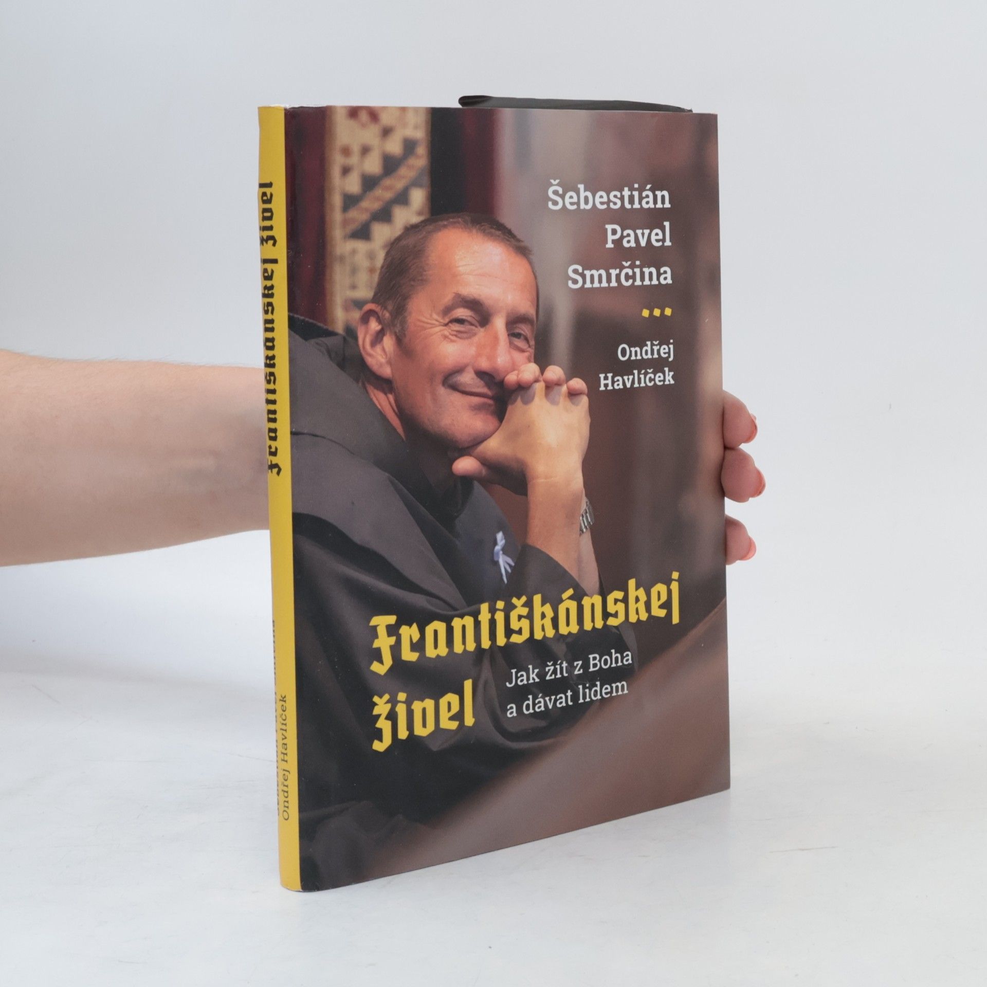 Šebestián Pavel Smrčina Františkánskej živel : jak žít z Boha a dávat lidem