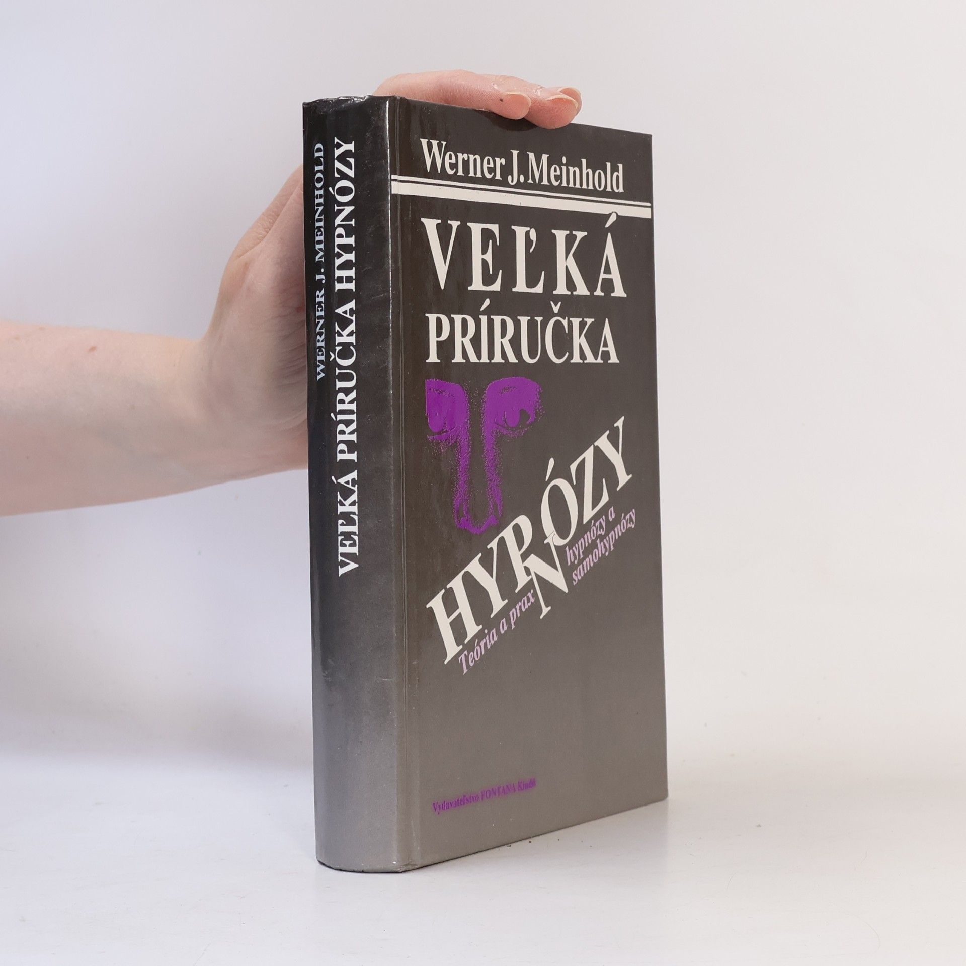 Werner J. Meinhold Veľká príručka hypnózy: Teória a prax hypnózy a samohypnózy