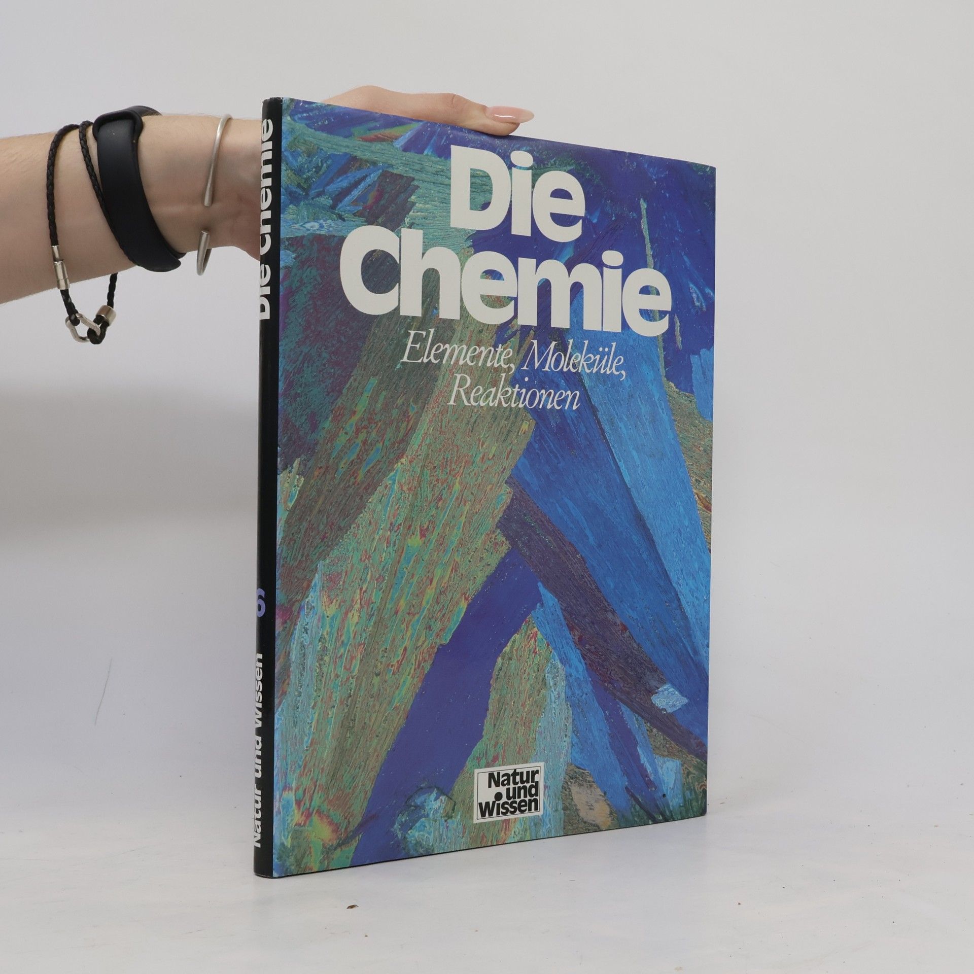 Autorenkollektiv Die Chemie 6. Elemente, Moleküle, Reaktionen