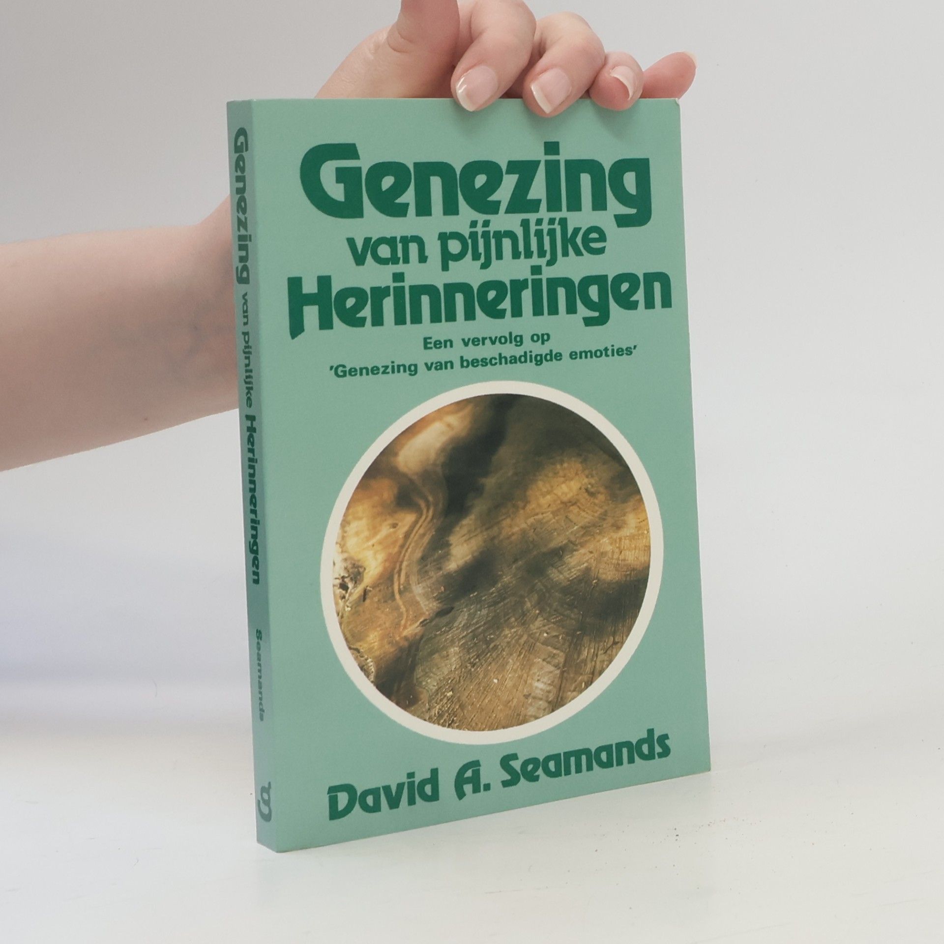 David A. Seamands Genezing van pijnlijke herinneringen