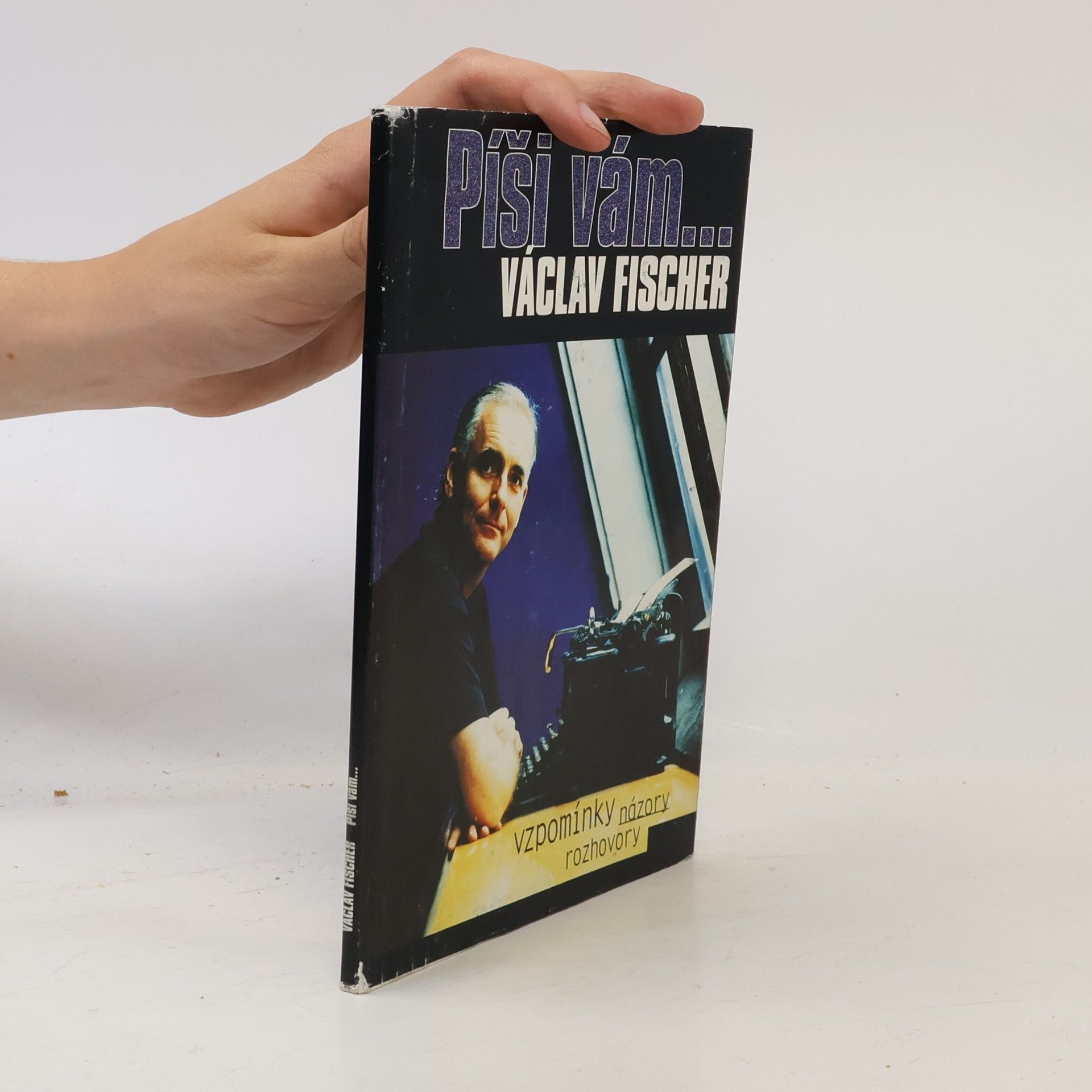 Václav Fischer Píši vám... : vzpomínky, názory, rozhovory