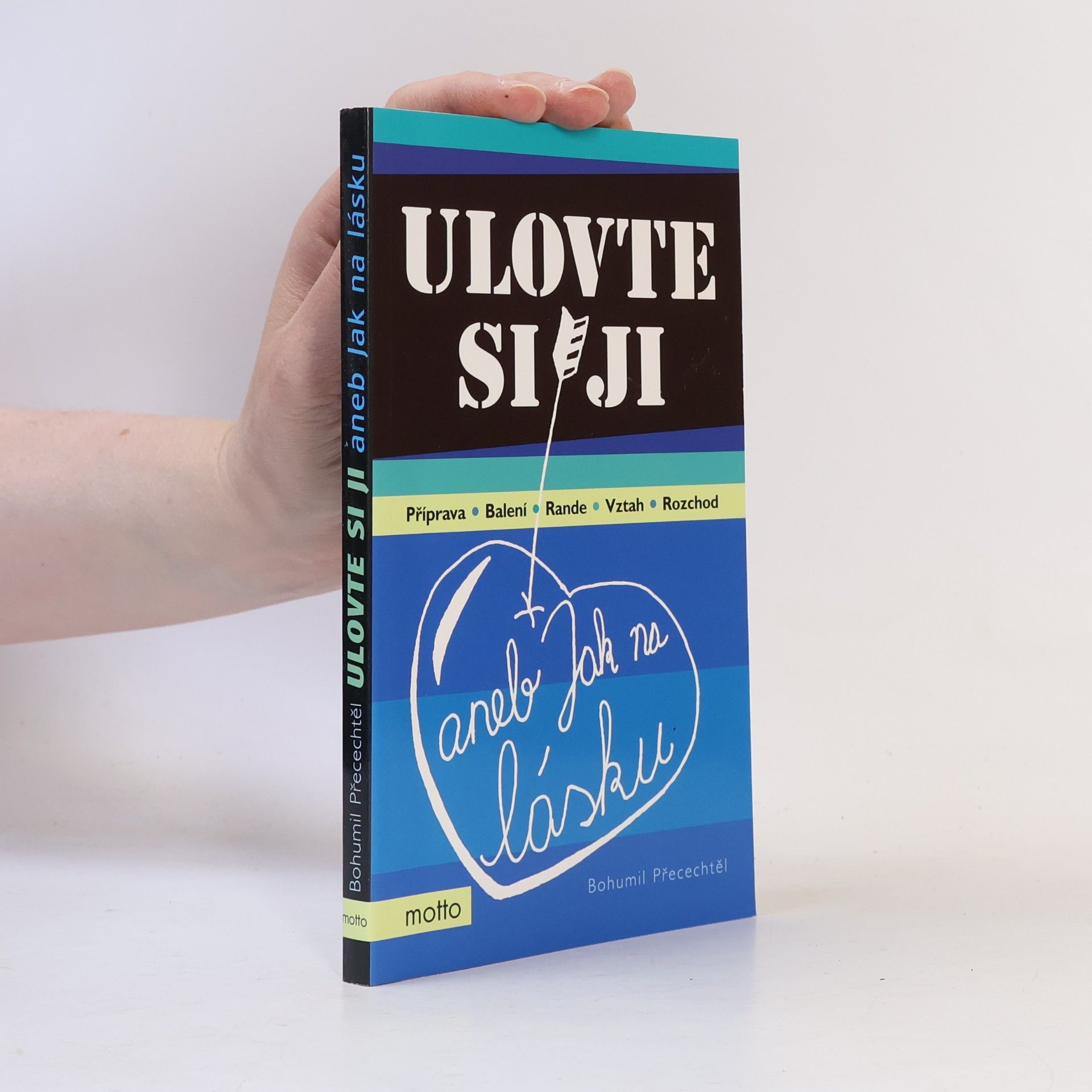 Bohumil Přecechtěl Ulovte si ji aneb Jak na lásku