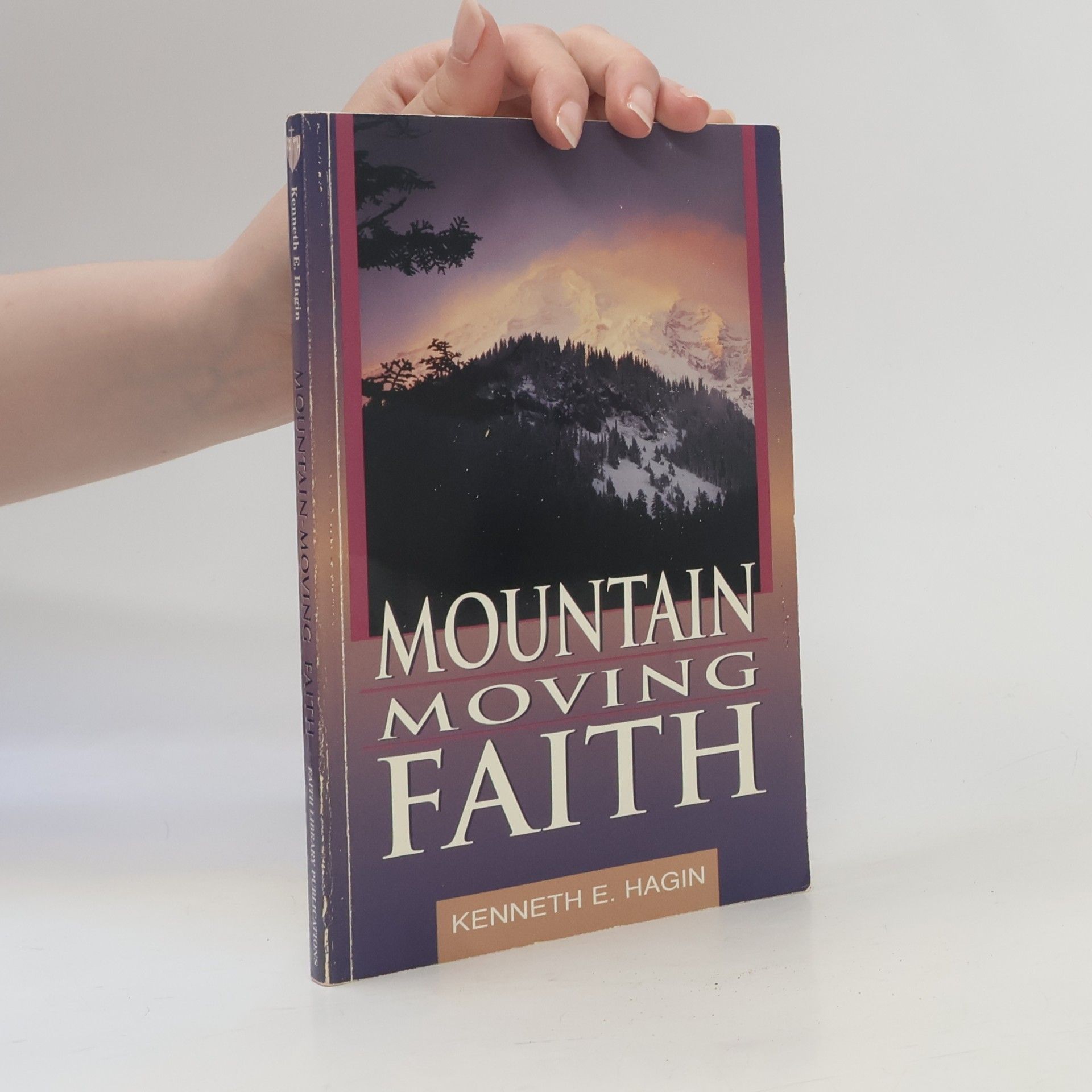 Kenneth Erwin Hagin Faith Library: Mountain Moving Faith